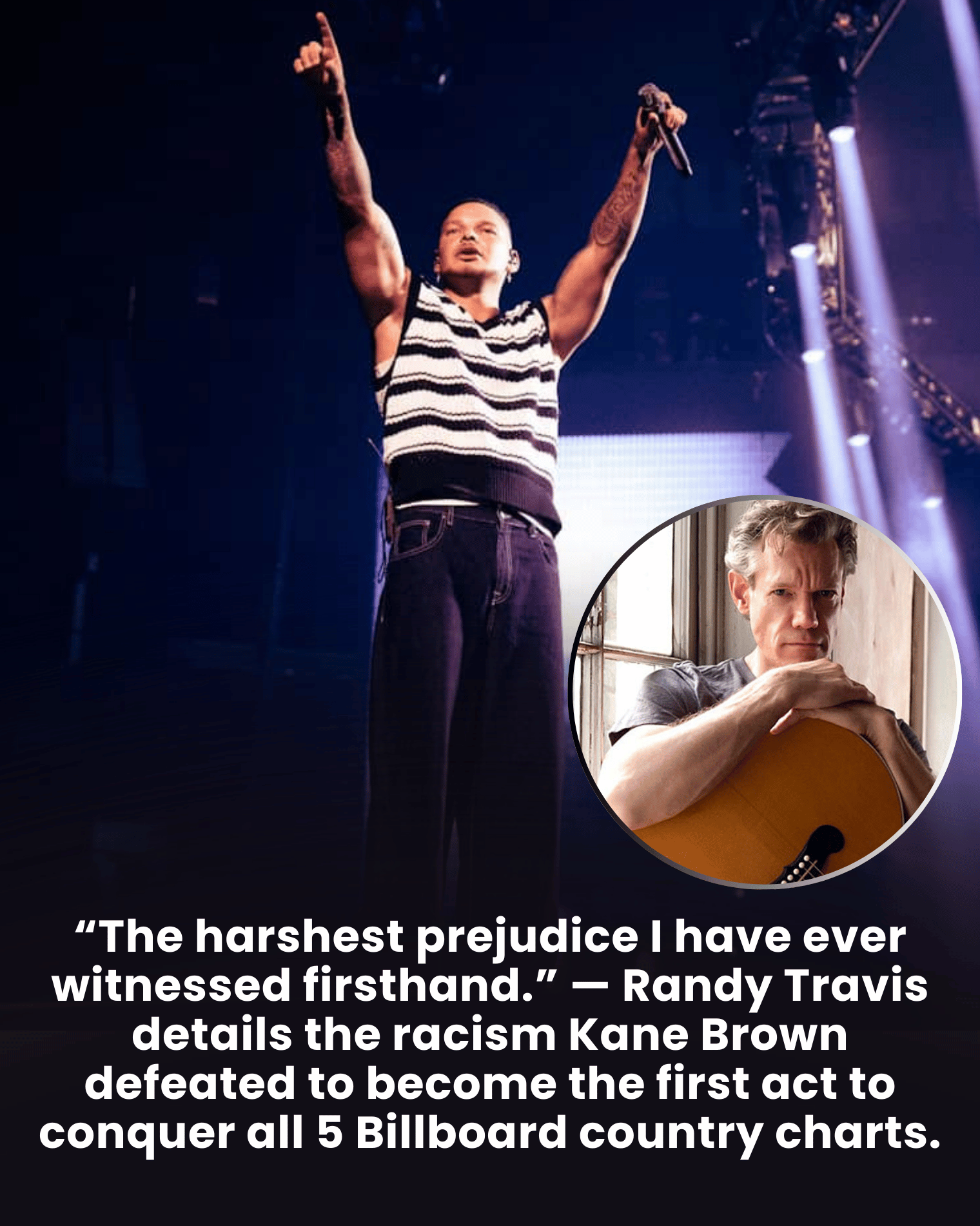 “The harshest prejudice I have ever witnessed firsthand.” — Randy Travis details the racism Kane Brown defeated to become the first act to conquer all 5 Billboard country charts.