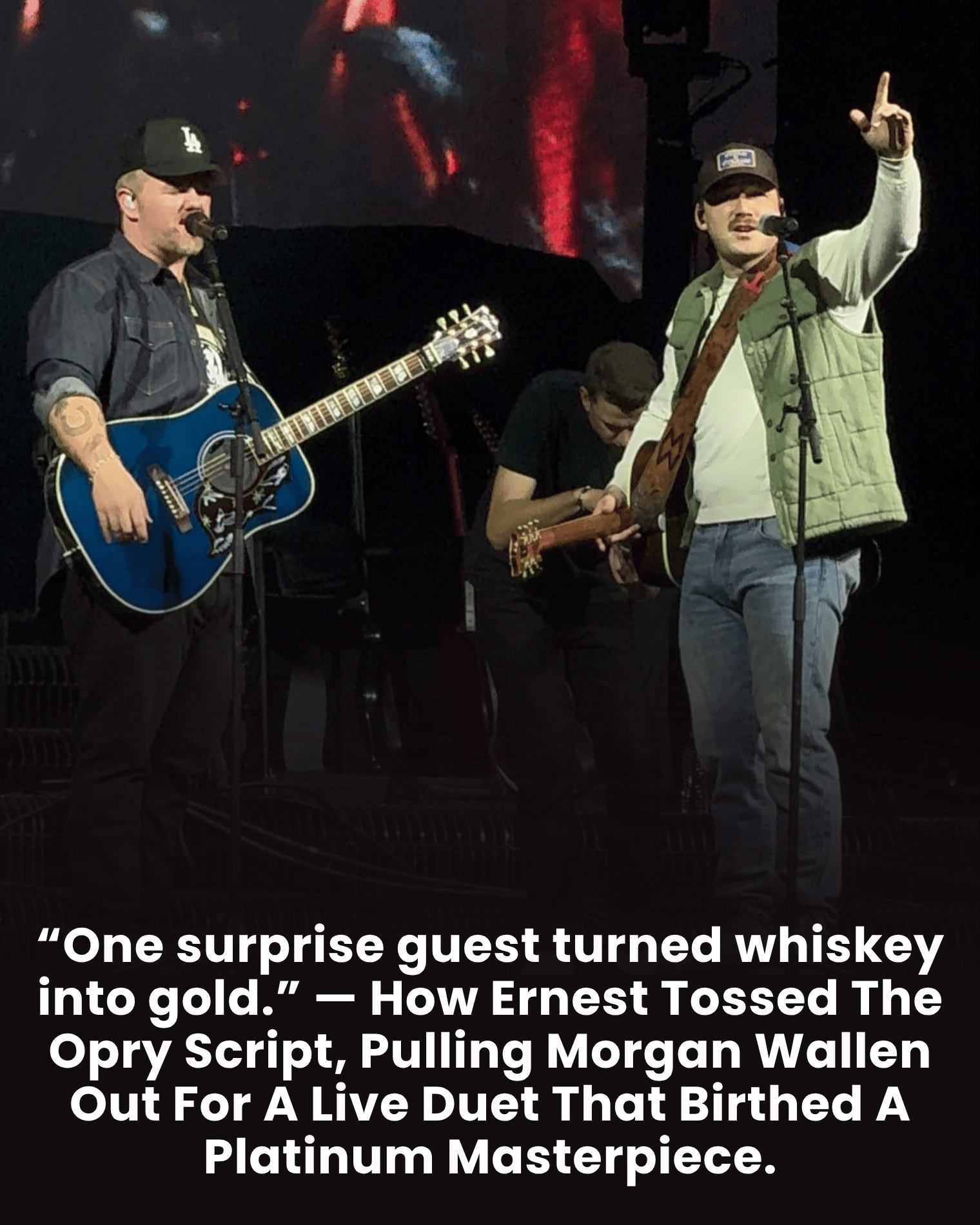 “One surprise guest turned whiskey into gold.” — How Ernest Tossed The Opry Script, Pulling Morgan Wallen Out For A Live Duet That Birthed A Platinum Masterpiece.