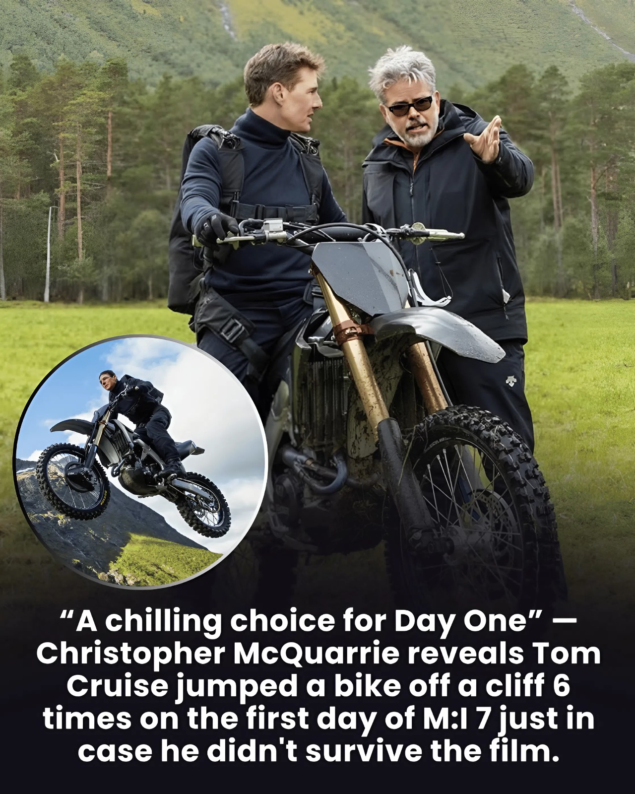 “A chilling choice for Day One” — Christopher McQuarrie reveals Tom Cruise jumped a bike off a cliff 6 times on the first day of M:I 7 just in case he didn’t survive the film.
