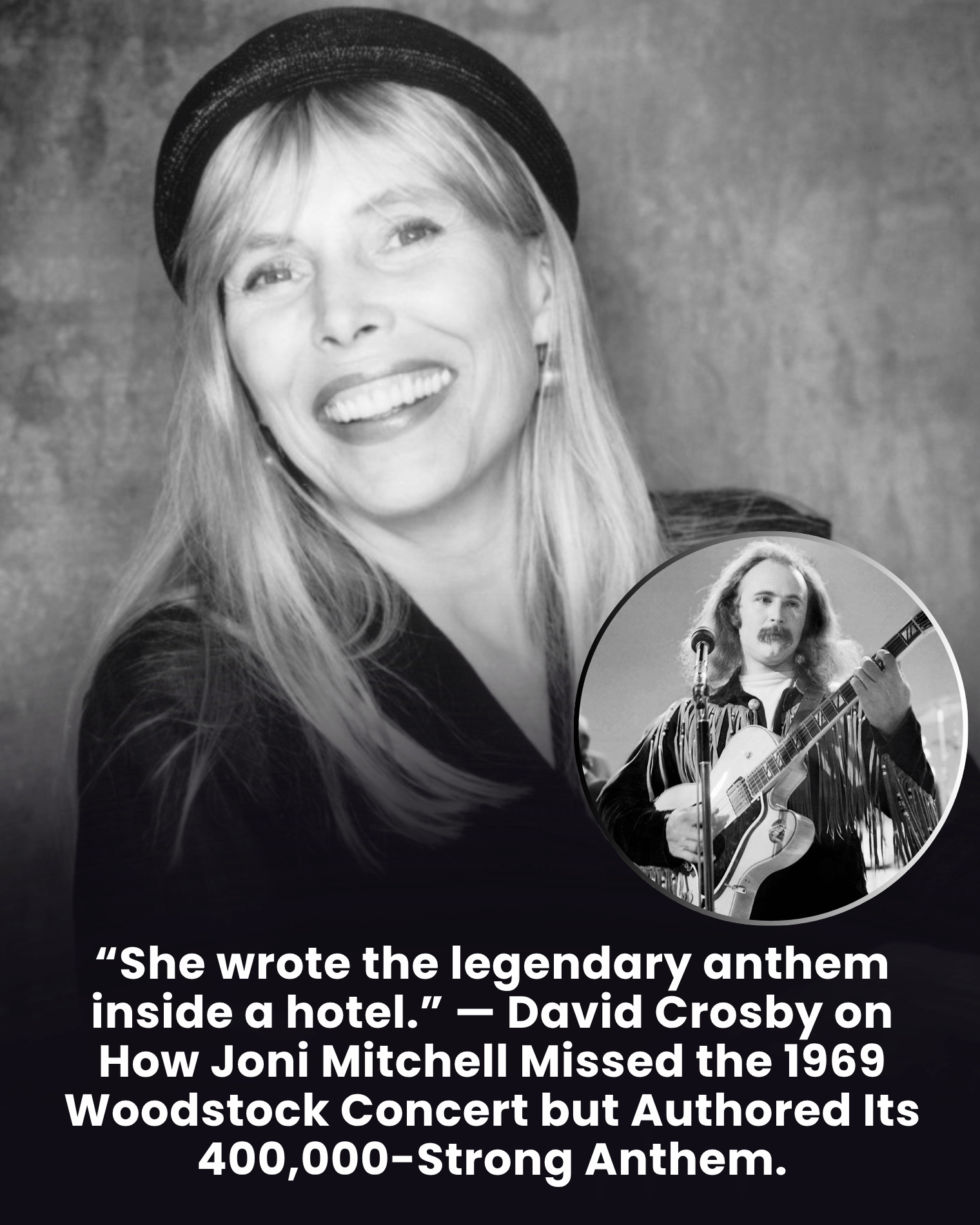 “She wrote the legendary anthem inside a hotel.” — David Crosby on How Joni Mitchell Missed the 1969 Woodstock Concert but Authored Its 400,000-Strong Anthem.