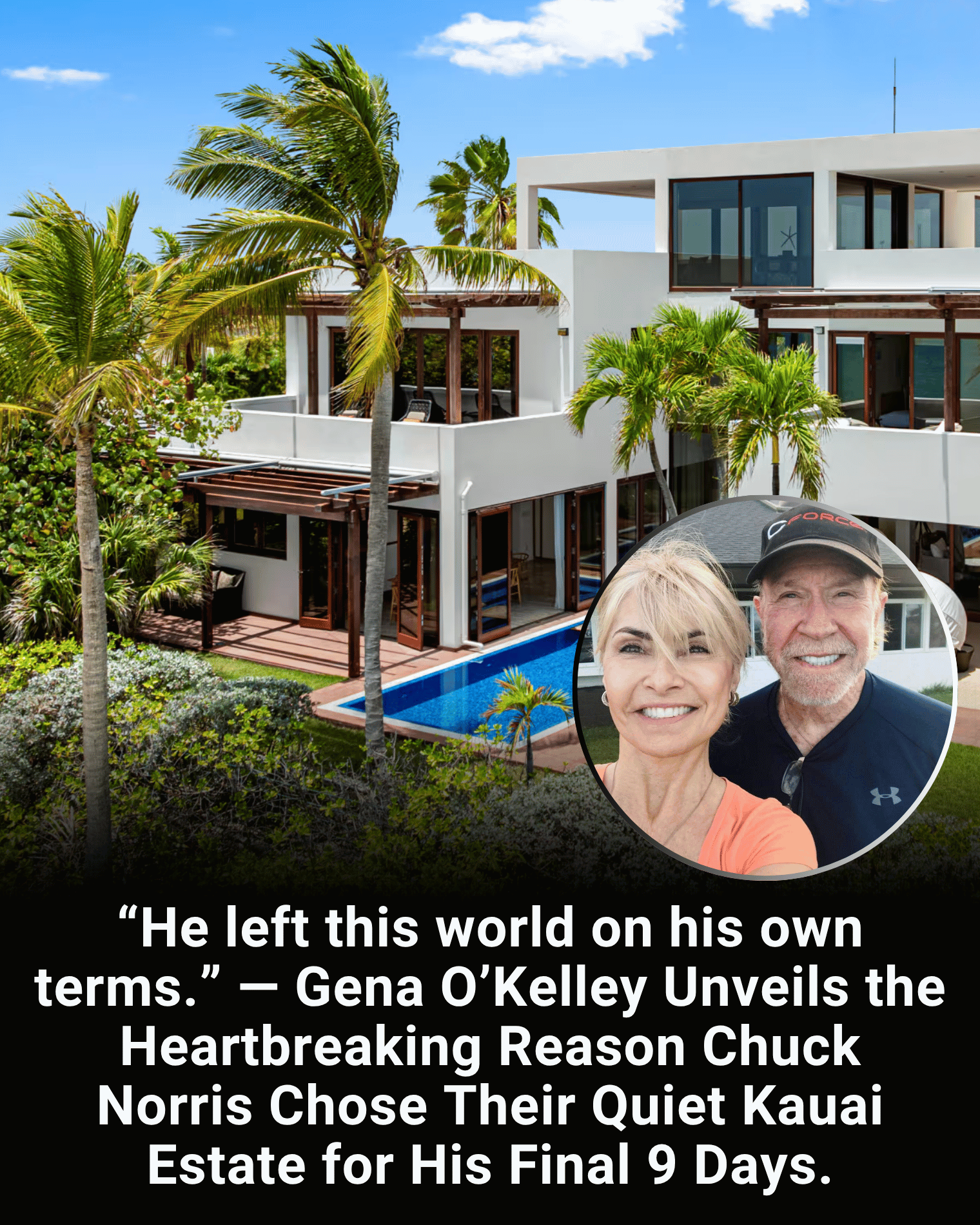 “He left this world on his own terms.” — Gena O’Kelley Unveils the Heartbreaking Reason Chuck Norris Chose Their Quiet Kauai Estate for His Final 9 Days.