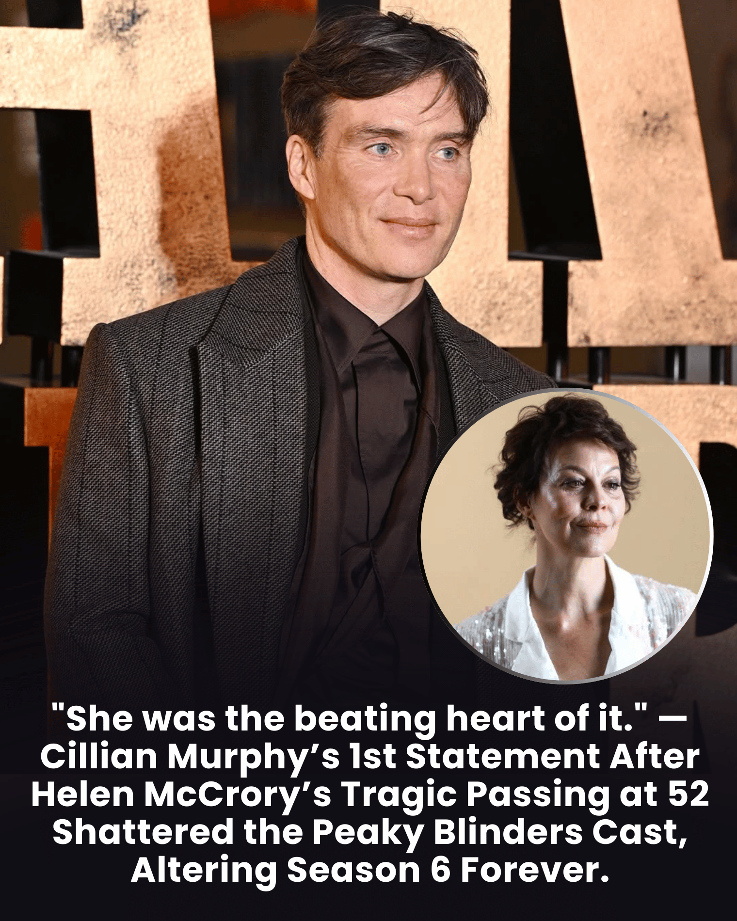 “She was the beating heart of it.” — Cillian Murphy’s 1st Statement After Helen McCrory’s Tragic Passing at 52 Shattered the Peaky Blinders Cast, Altering Season 6 Forever.