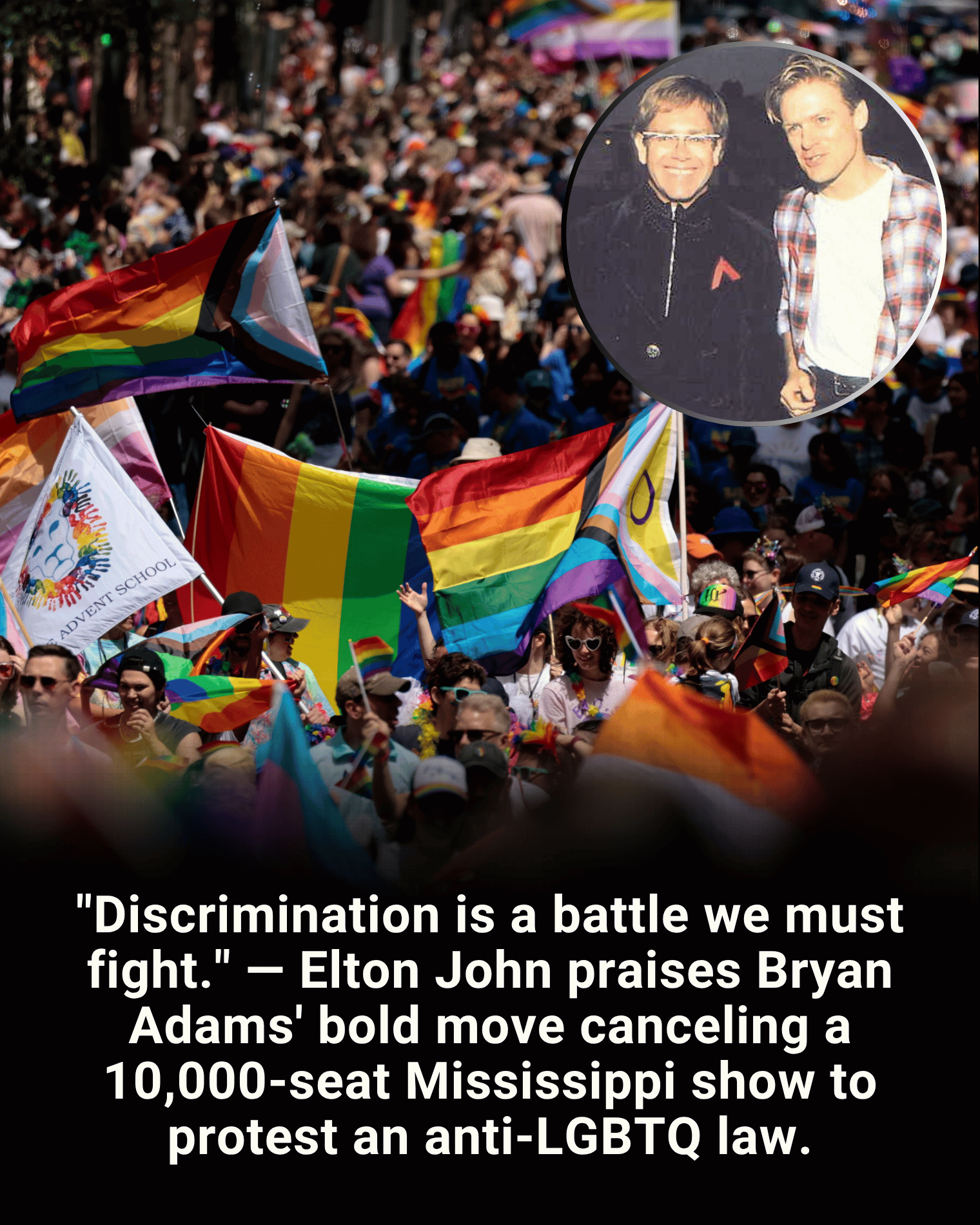 “Discrimination is a battle we must fight.” — Elton John praises Bryan Adams’ bold move canceling a 10,000-seat Mississippi show to protest an anti-LGBTQ law.