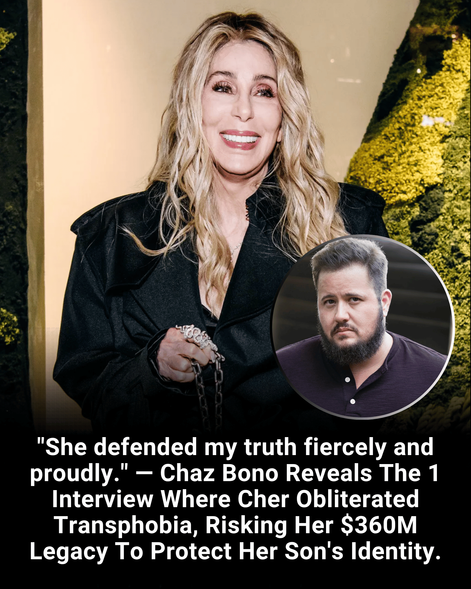 “She defended my truth fiercely and proudly.” — Chaz Bono Reveals The 1 Interview Where Cher Obliterated Transphobia, Risking Her $360M Legacy To Protect Her Son’s Identity.