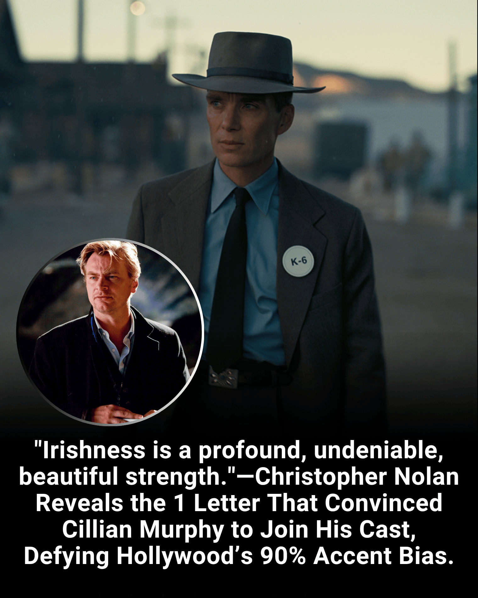 “Irishness is a profound, undeniable, beautiful strength.”—Christopher Nolan Reveals the 1 Letter That Convinced Cillian Murphy to Join His Cast, Defying Hollywood’s 90% Accent Bias.