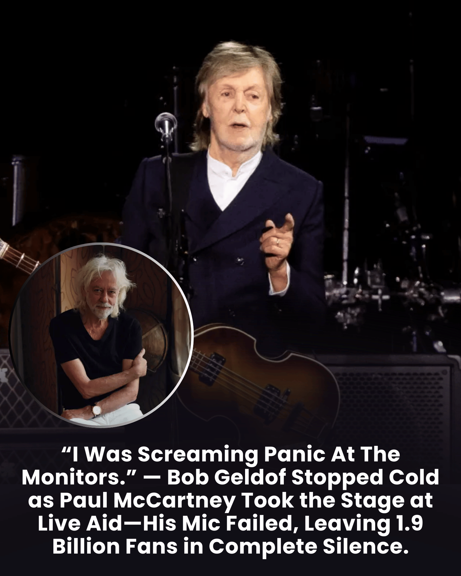 “I Was Screaming Panic At The Monitors.” — Bob Geldof Stopped Cold as Paul McCartney Took the Stage at Live Aid—His Mic Failed, Leaving 1.9 Billion Fans in Complete Silence.