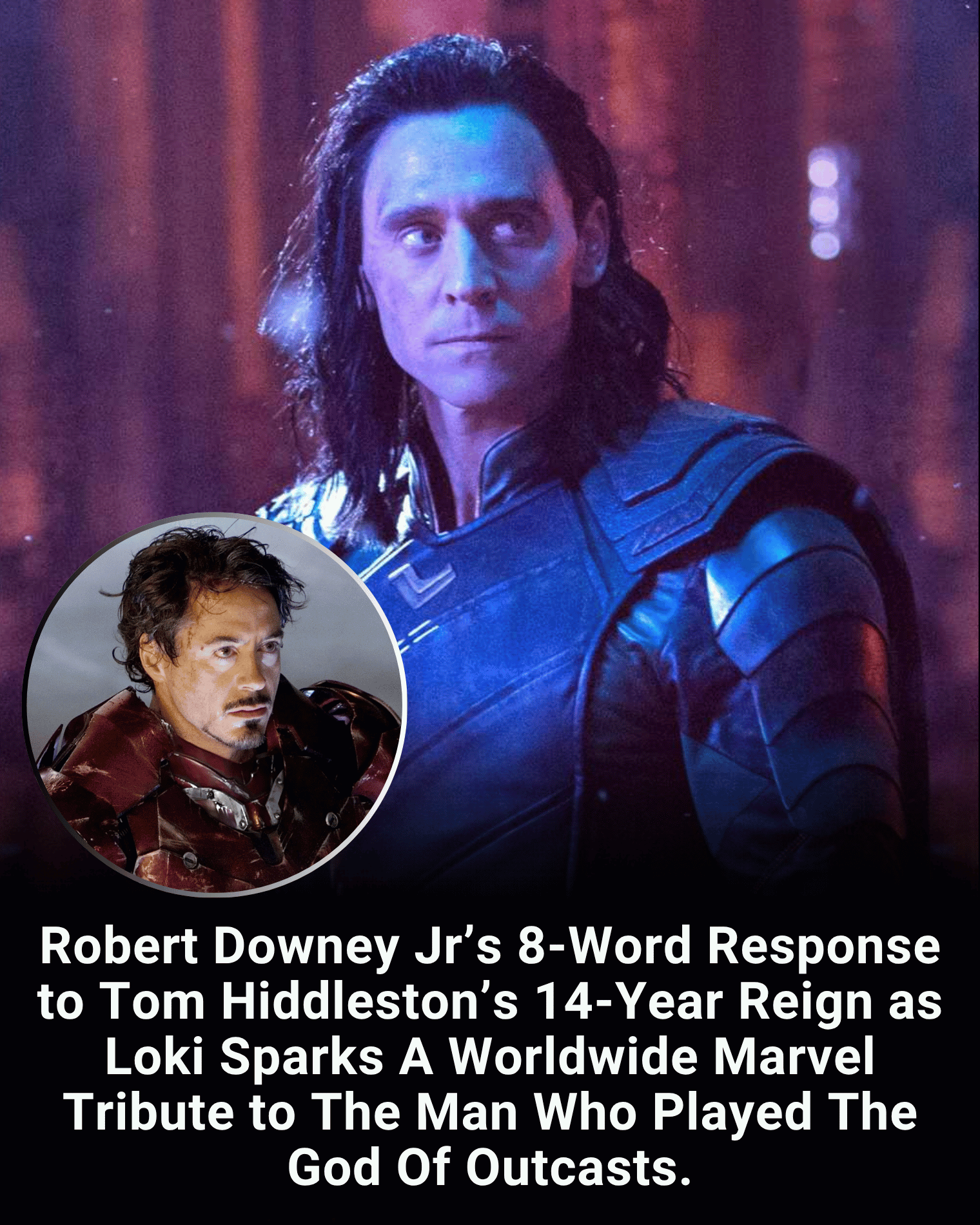 Robert Downey Jr’s 8-Word Response to Tom Hiddleston’s 14-Year Reign as Loki Sparks A Worldwide Marvel Tribute to The Man Who Played The God Of Outcasts.
