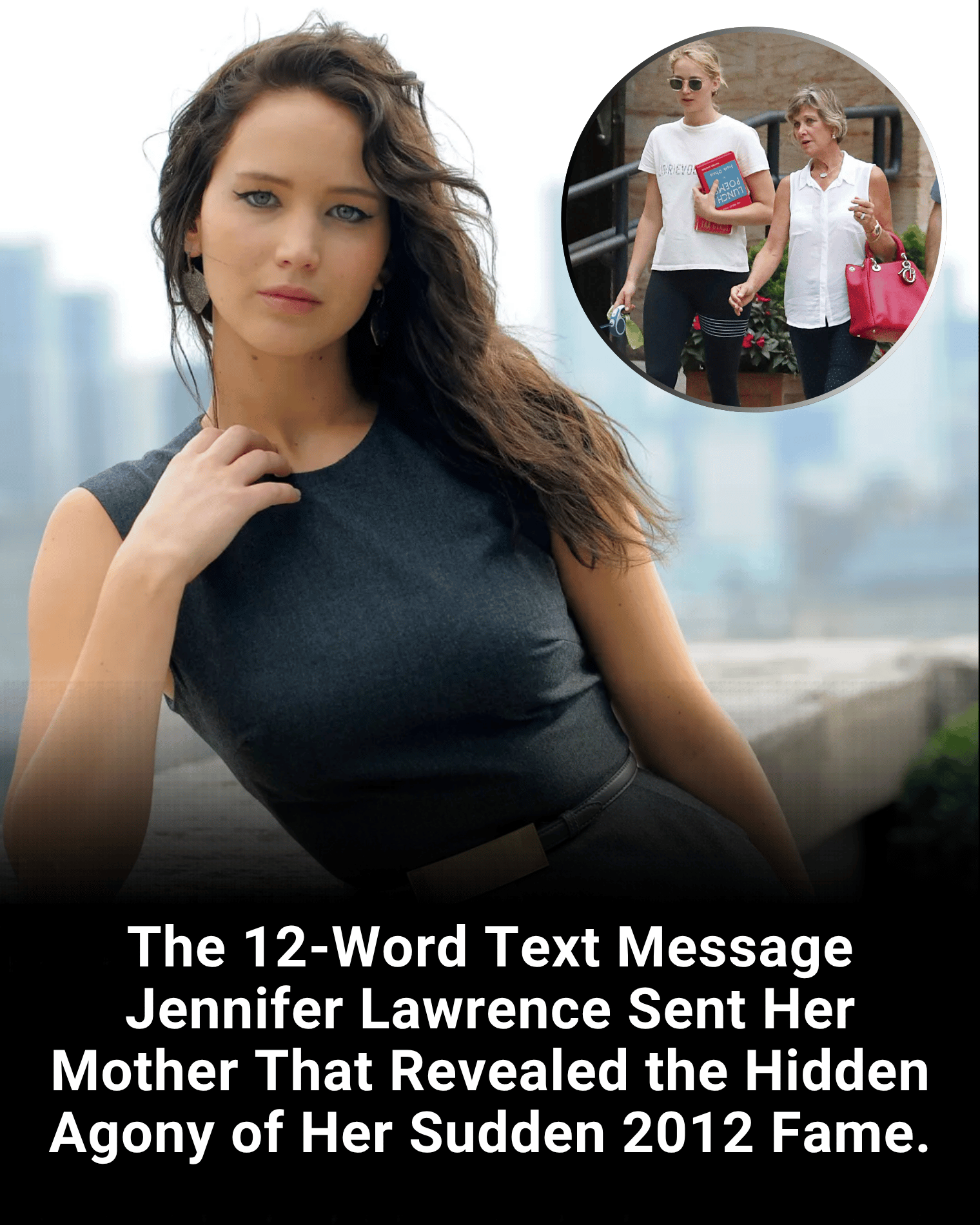 The 12-Word Text Message Jennifer Lawrence Sent Her Mother That Revealed the Hidden Agony of Her Sudden 2012 Fame.
