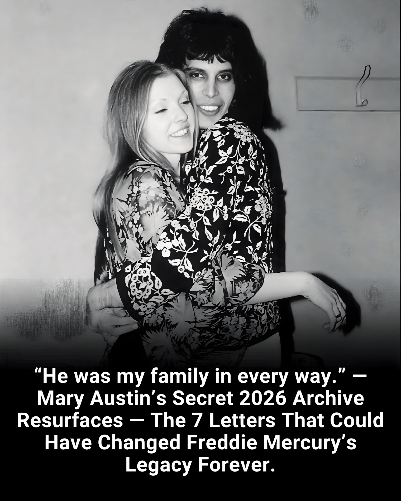 “He was my family in every way.” — Mary Austin’s Secret 2026 Archive Resurfaces — The 7 Letters That Could Have Changed Freddie Mercury’s Legacy Forever.