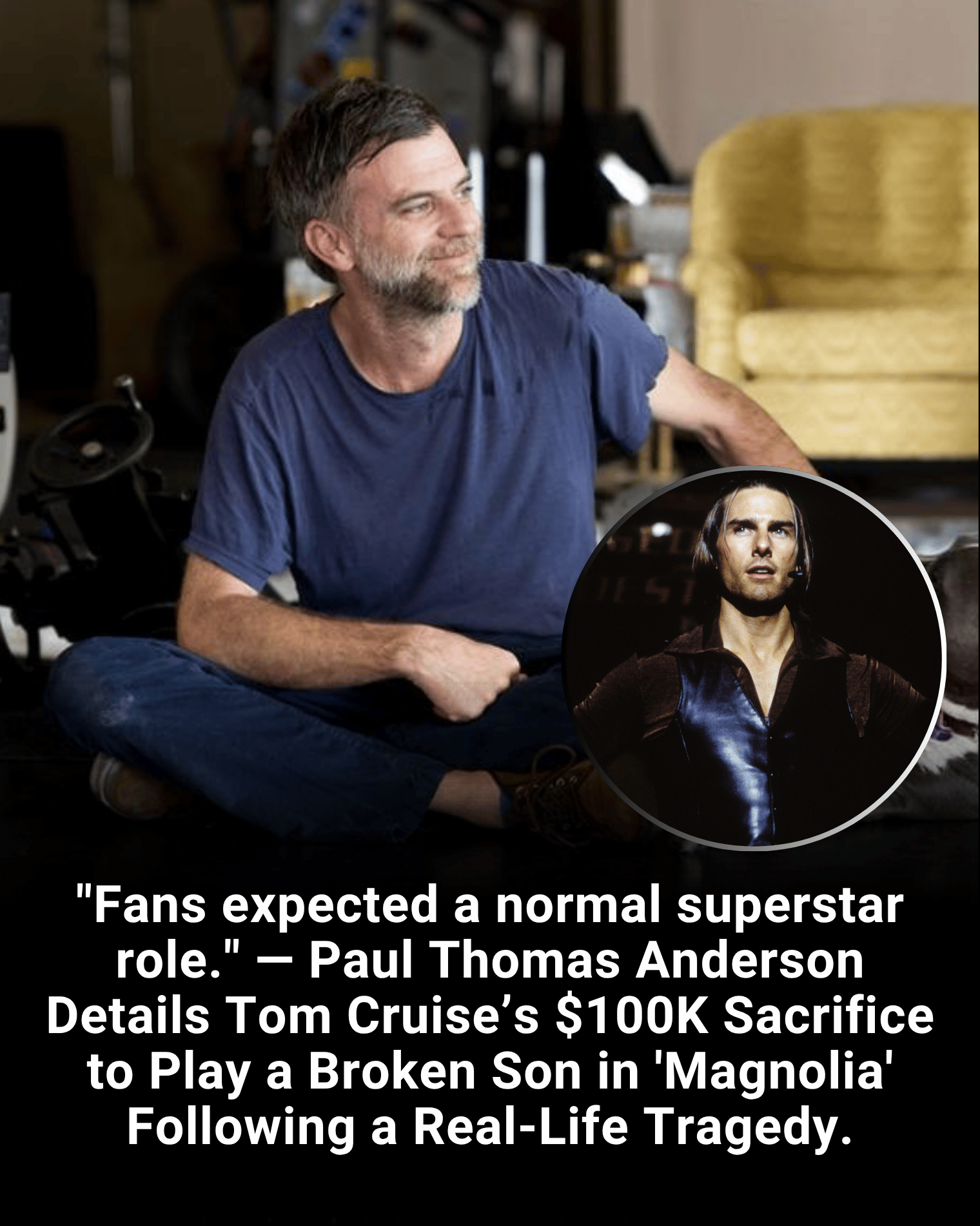 “Fans expected a normal superstar role.” — Paul Thomas Anderson Details Tom Cruise’s $100K Sacrifice to Play a Broken Son in ‘Magnolia’ Following a Real-Life Tragedy.