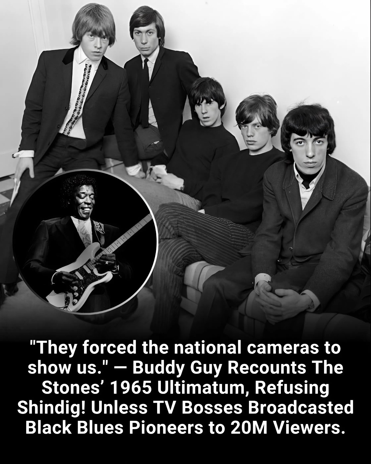 “They forced the national cameras to show us.” — Buddy Guy Recounts The Stones’ 1965 Ultimatum, Refusing Shindig! Unless TV Bosses Broadcasted Black Blues Pioneers to 20M Viewers.