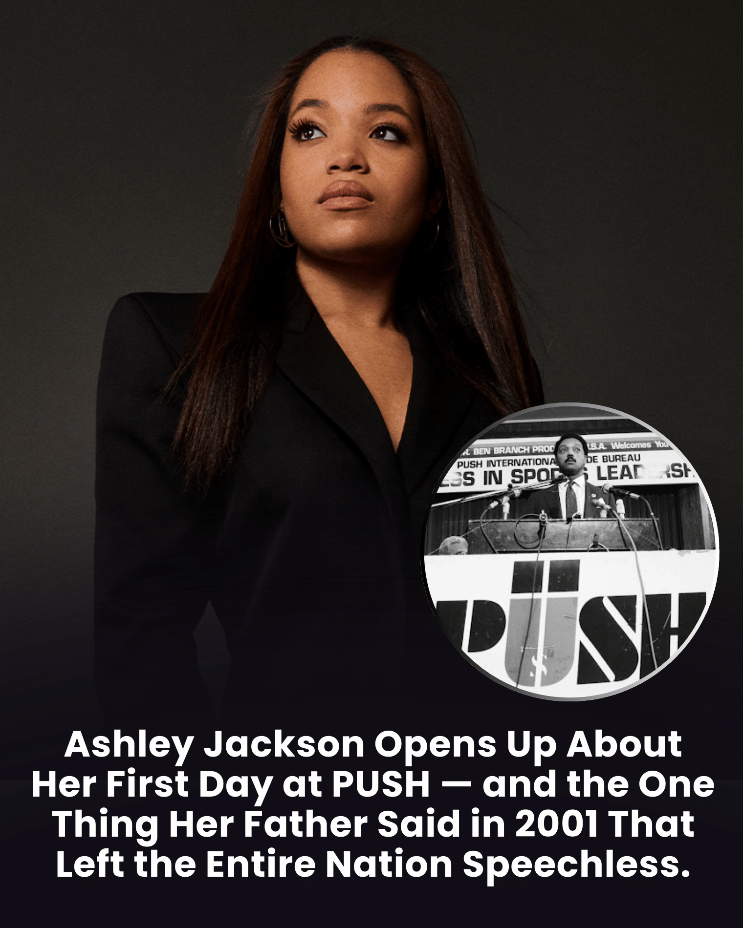 Ashley Jackson Opens Up About Her First Day at PUSH — and the One Thing Her Father Said in 2001 That Left the Entire Nation Speechless.