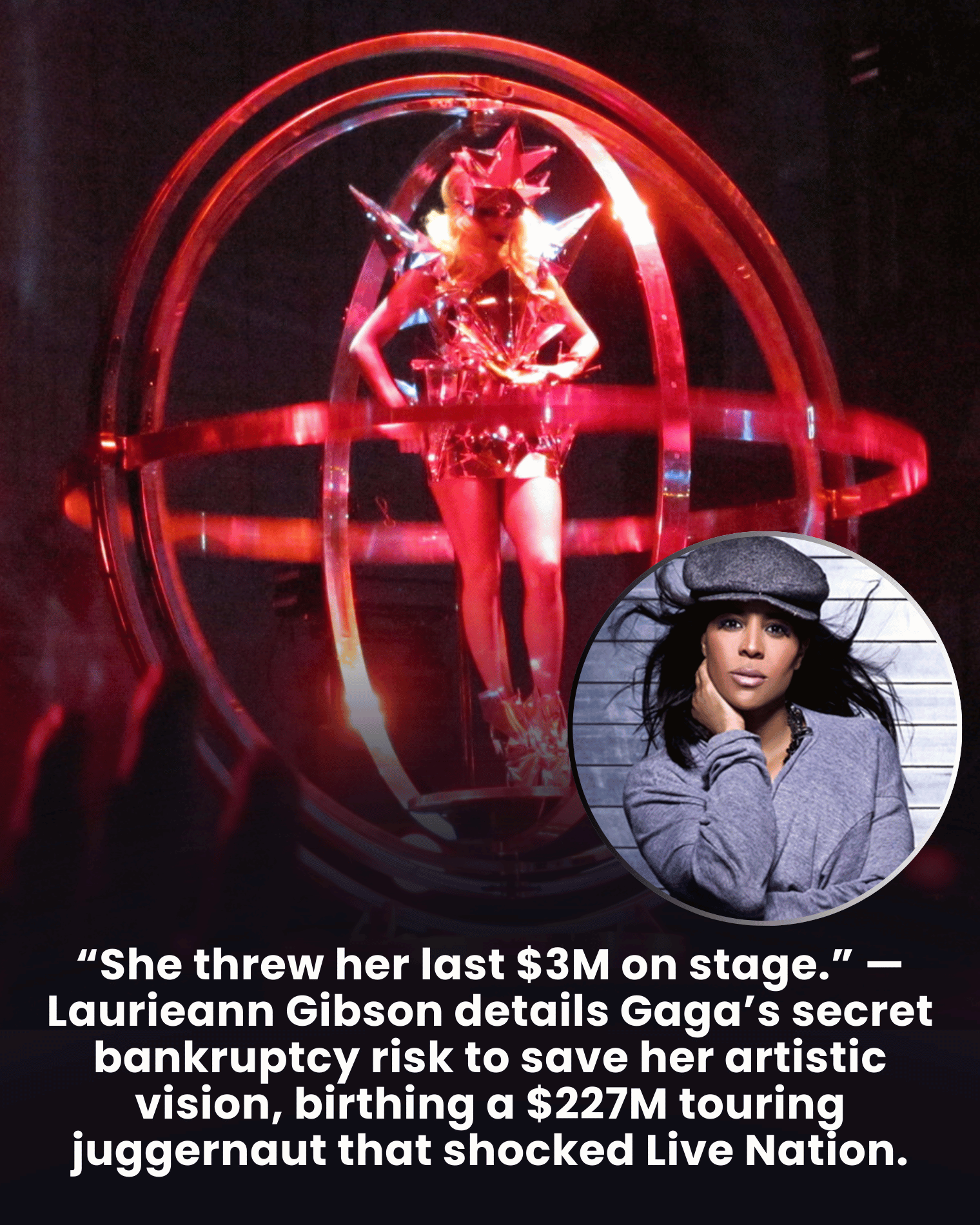 “She threw her last $3M on stage.” — Laurieann Gibson details Gaga’s secret bankruptcy risk to save her artistic vision, birthing a $227M touring juggernaut that shocked Live Nation.