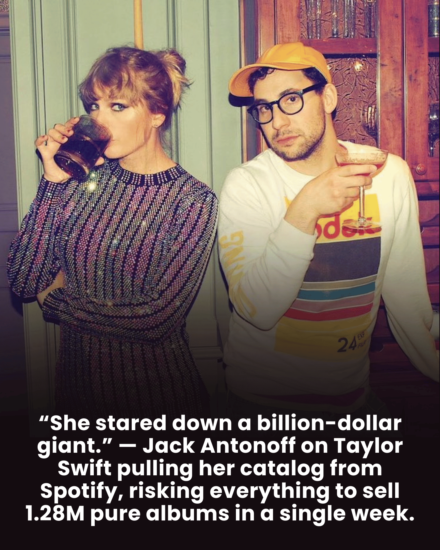 “She stared down a billion-dollar giant.” — Jack Antonoff on Taylor Swift pulling her catalog from Spotify, risking everything to sell 1.28M pure albums in a single week.