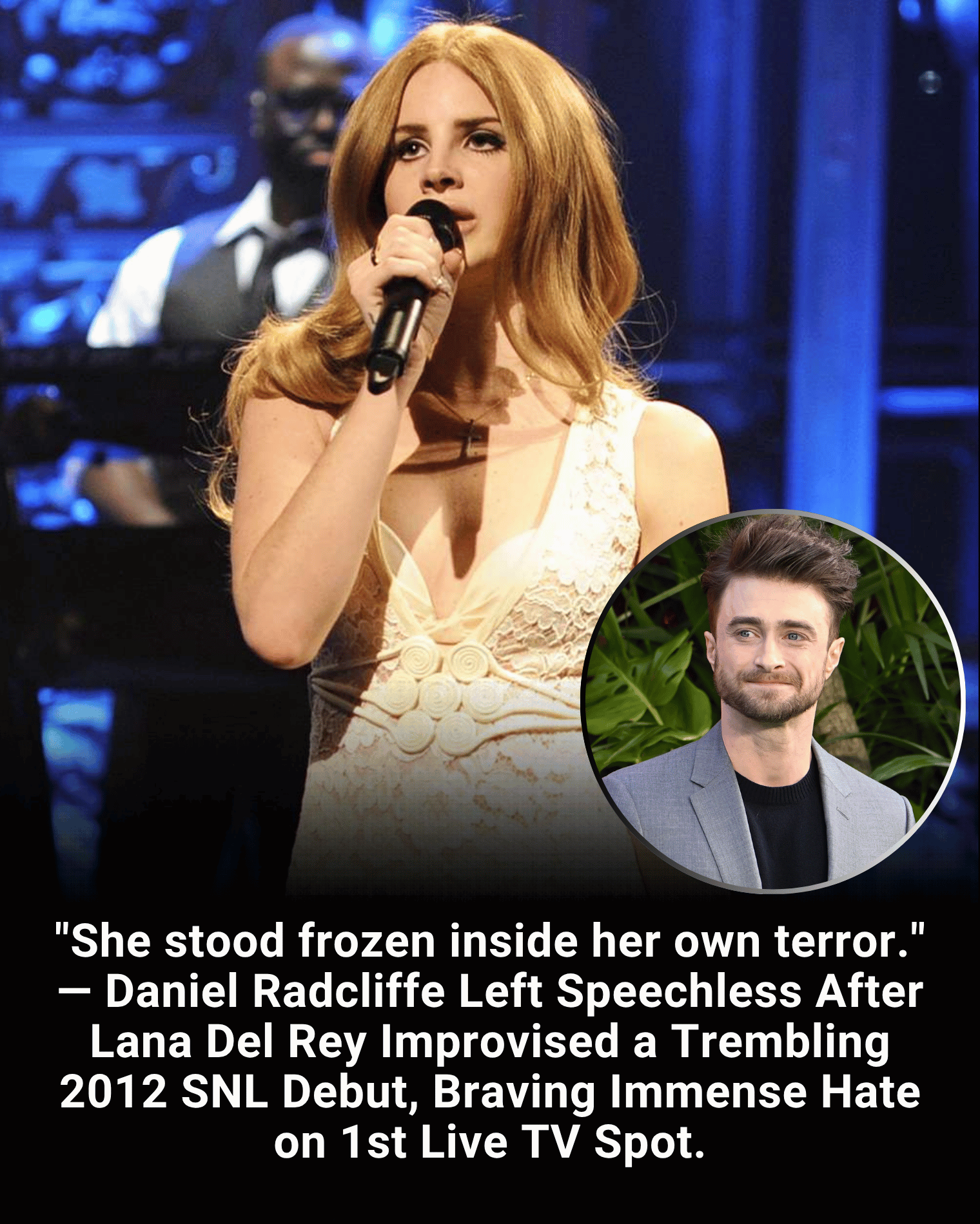 “She stood frozen inside her own terror.” — Daniel Radcliffe Left Speechless After Lana Del Rey Improvised a Trembling 2012 SNL Debut, Braving Immense Hate on 1st Live TV Spot.