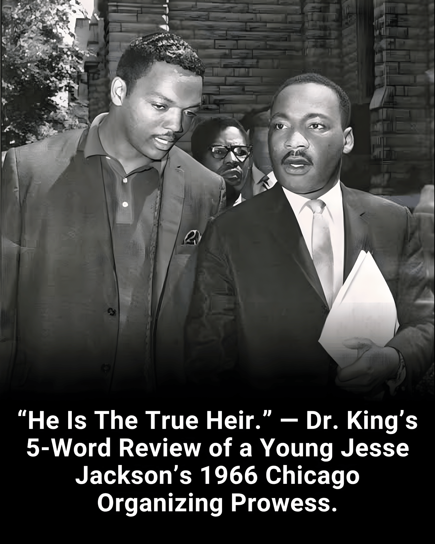“He Is The True Heir.” — Dr. King’s 5-Word Review of a Young Jesse Jackson’s 1966 Chicago Organizing Prowess.