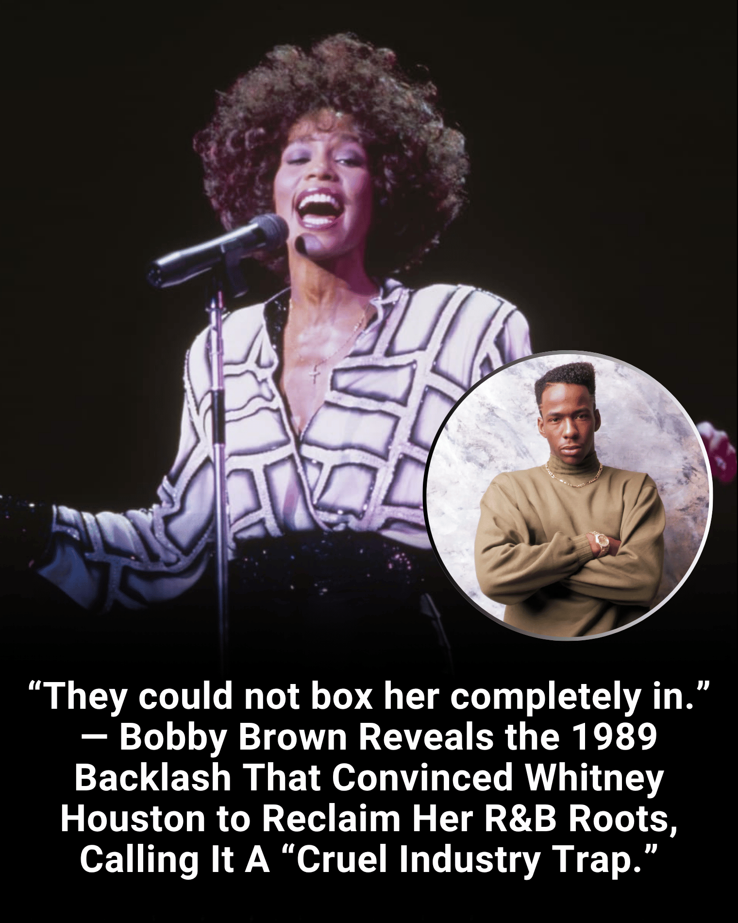 “They could not box her completely in.” — Bobby Brown Reveals the 1989 Backlash That Convinced Whitney Houston to Reclaim Her R&B Roots, Calling It A “Cruel Industry Trap.”