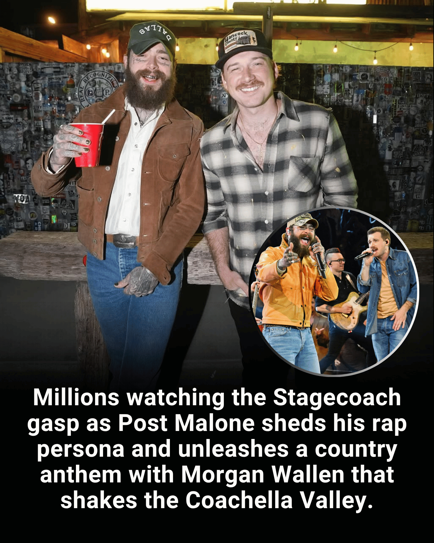 Millions watching the Stagecoach gasp as Post Malone sheds his rap persona and unleashes a country anthem with Morgan Wallen that shakes the Coachella Valley.