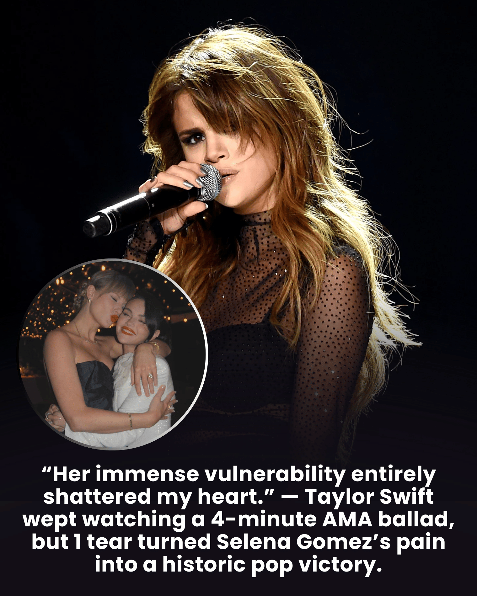 “Her immense vulnerability entirely shattered my heart.” — Taylor Swift wept watching a 4-minute AMA ballad, but 1 tear turned Selena Gomez’s pain into a historic pop victory.