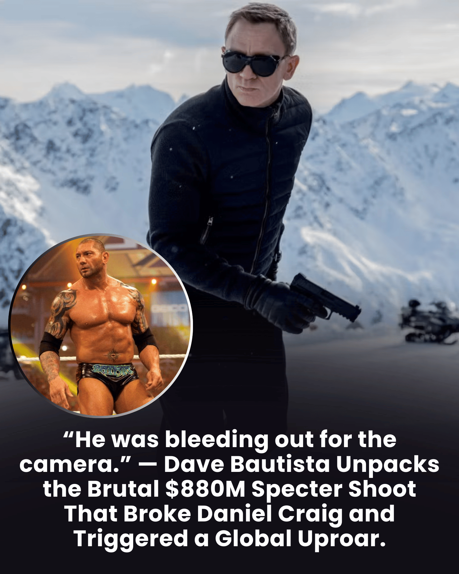 “He was bleeding out for the camera.” — Dave Bautista Unpacks the Brutal $880M Specter Shoot That Broke Daniel Craig and Triggered a Global Uproar.