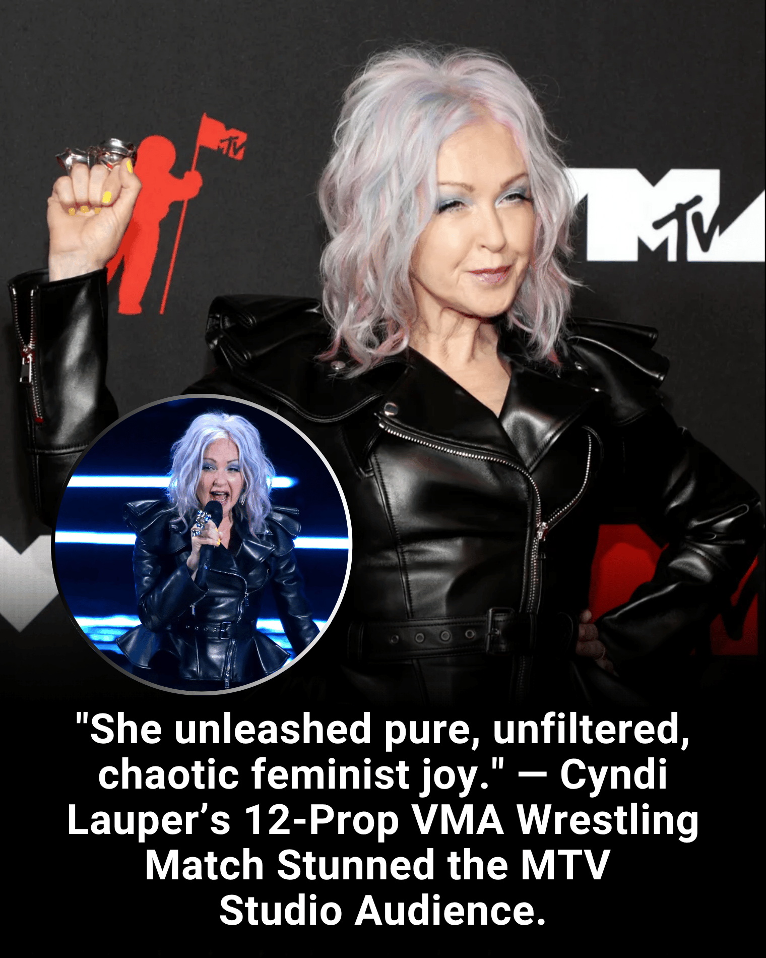 “She unleashed pure, unfiltered, chaotic feminist joy.” — Cyndi Lauper’s 12-Prop VMA Wrestling Match Stunned the MTV Studio Audience.