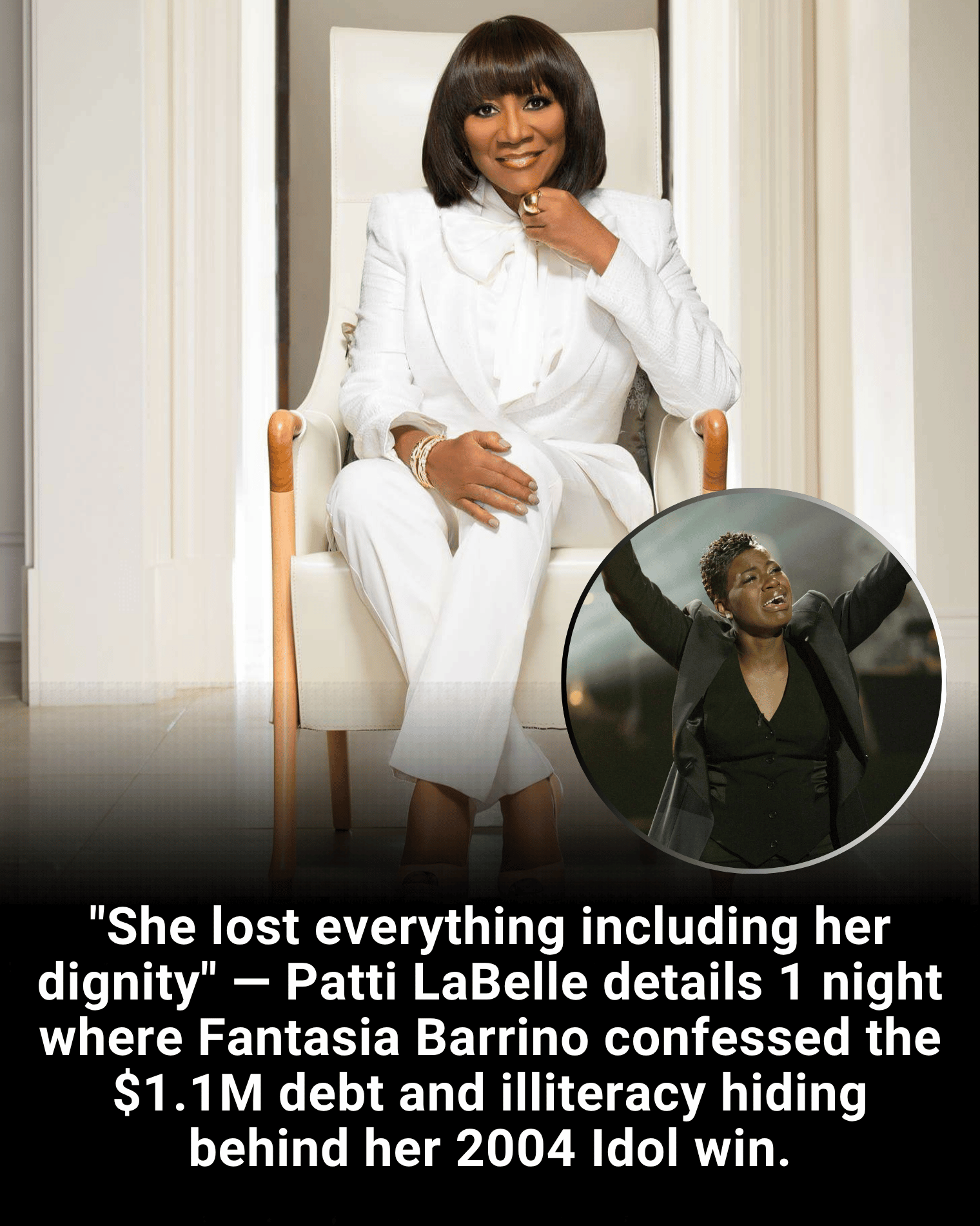 “She lost everything including her dignity” — Patti LaBelle details 1 night where Fantasia Barrino confessed the $1.1M debt and illiteracy hiding behind her 2004 Idol win.