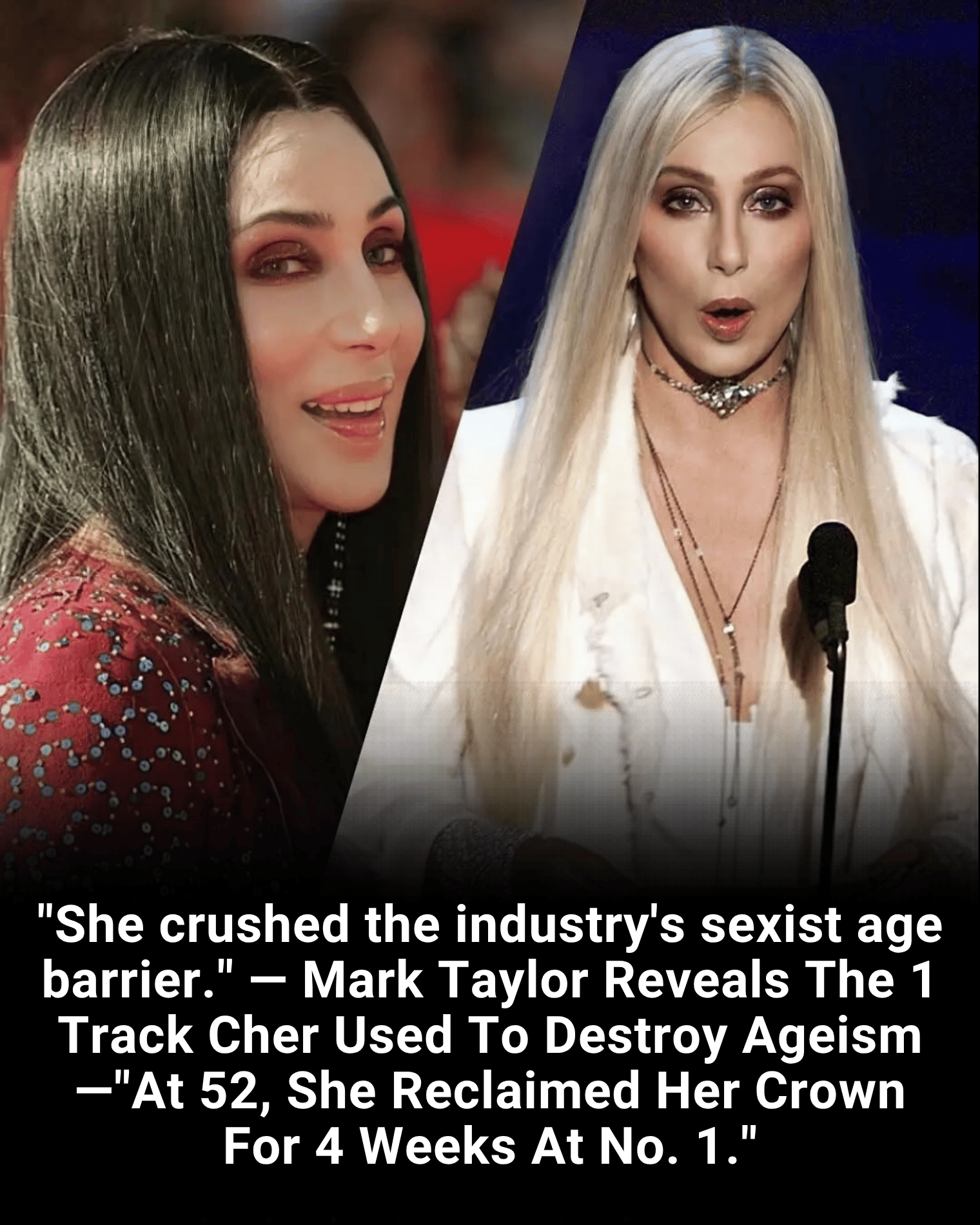 “She crushed the industry’s sexist age barrier.” — Mark Taylor Reveals The 1 Track Cher Used To Destroy Ageism—”At 52, She Reclaimed Her Crown For 4 Weeks At No. 1.”
