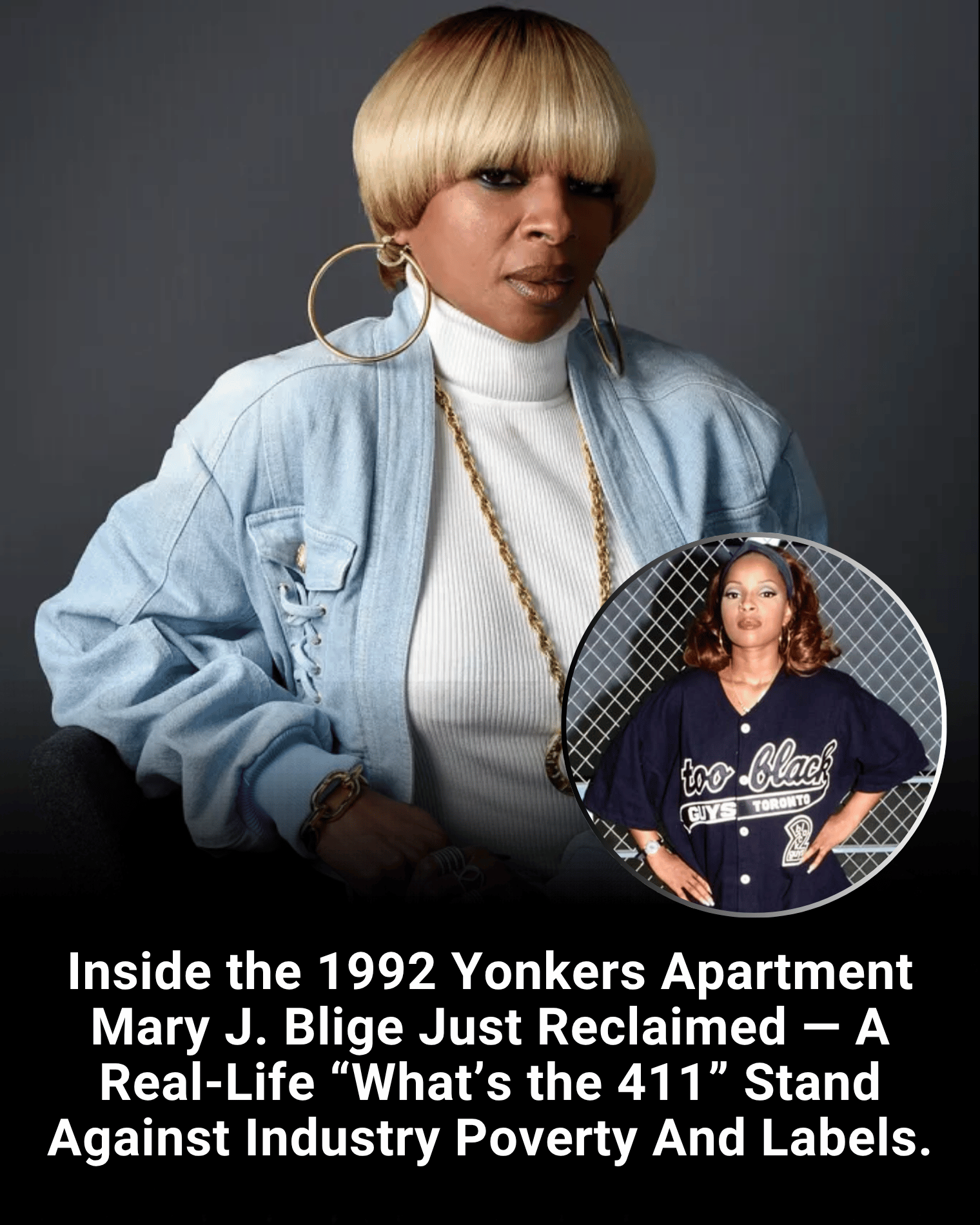 Inside the 1992 Yonkers Apartment Mary J. Blige Just Reclaimed — A Real-Life “What’s the 411” Stand Against Industry Poverty And Labels.