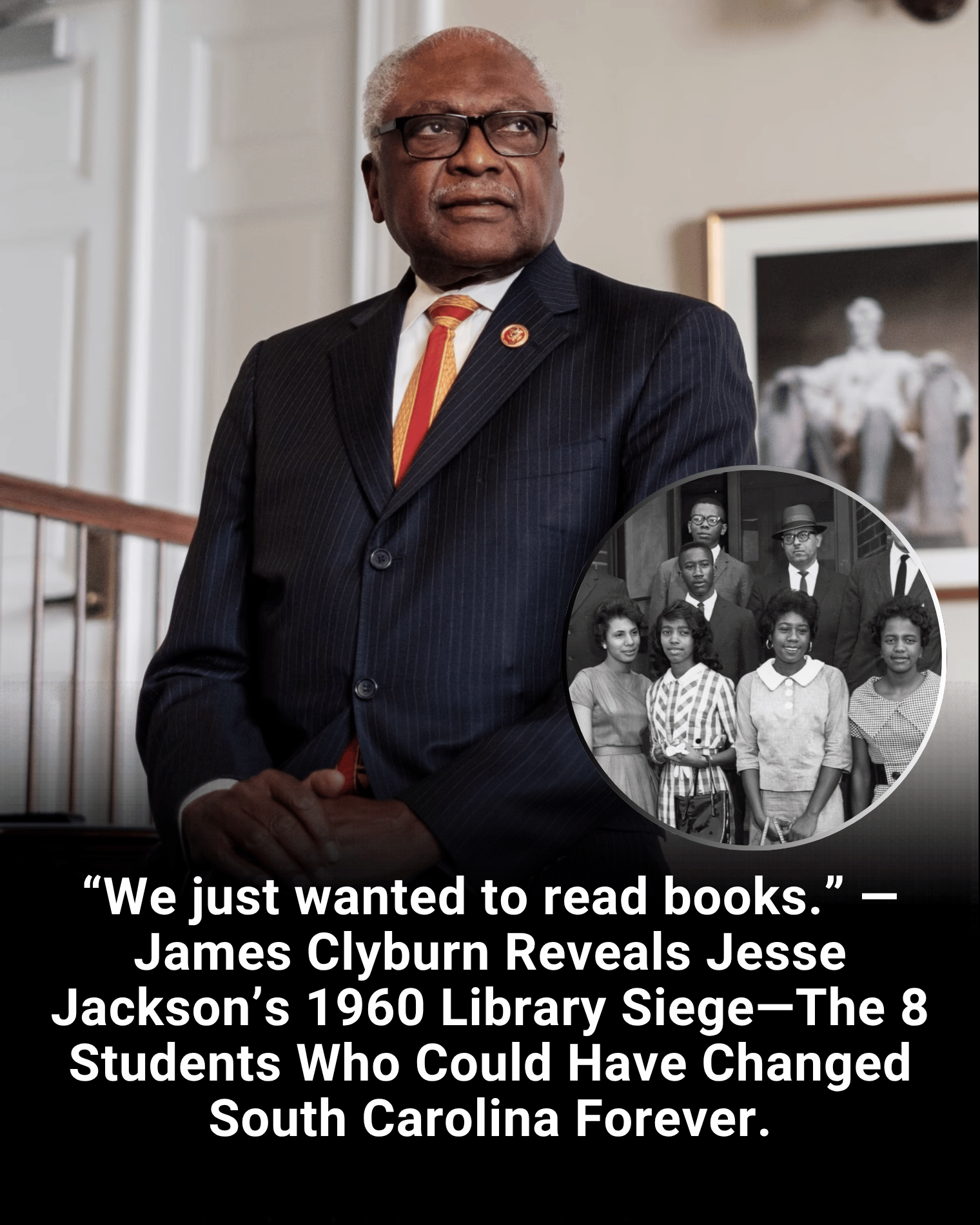 “We just wanted to read books.” — James Clyburn Reveals Jesse Jackson’s 1960 Library Siege—The 8 Students Who Could Have Changed South Carolina Forever.