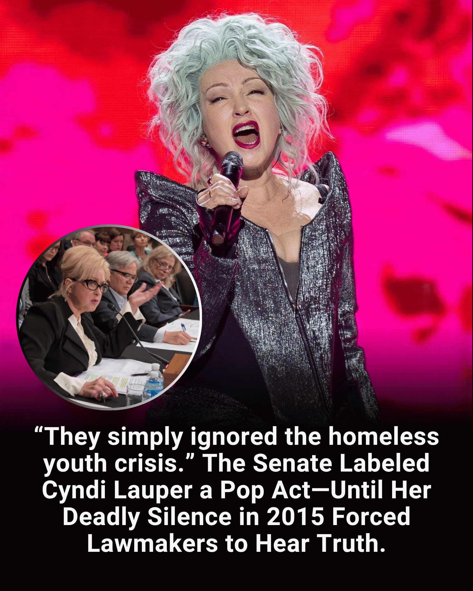 “They simply ignored the homeless youth crisis.” The Senate Labeled Cyndi Lauper a Pop Act—Until Her Deadly Silence in 2015 Forced Lawmakers to Hear Truth.