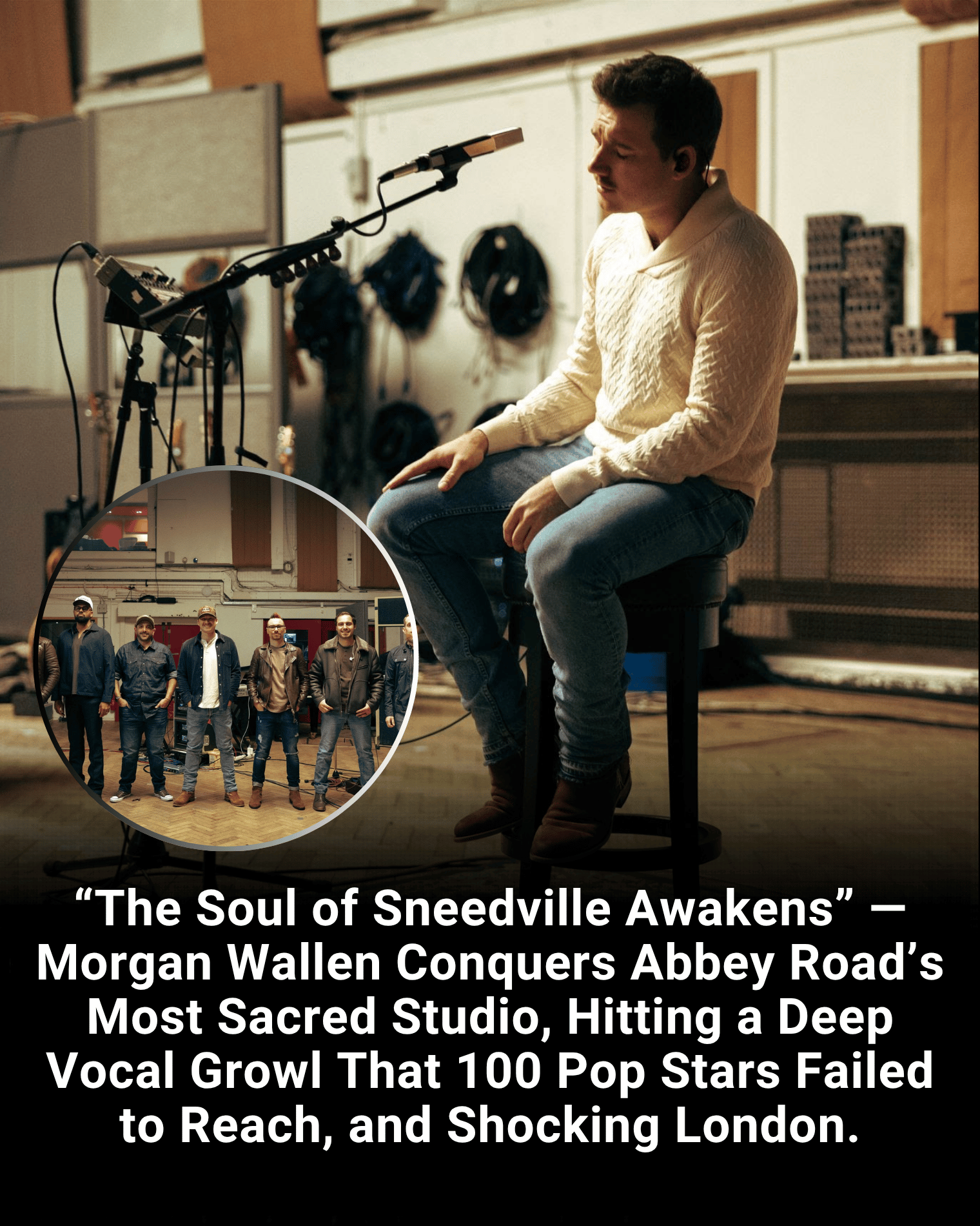 “The Soul of Sneedville Awakens” — Morgan Wallen Conquers Abbey Road’s Most Sacred Studio, Hitting a Deep Vocal Growl That 100 Pop Stars Failed to Reach, and Shocking London.
