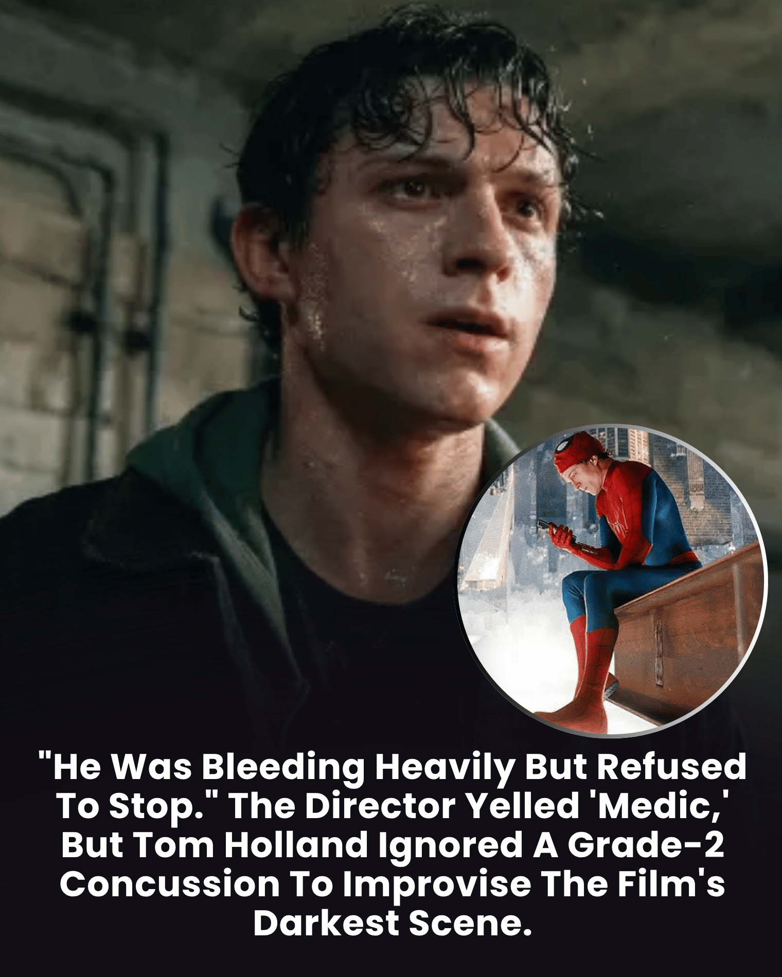 “He Was Bleeding Heavily But Refused To Stop.” The Director Yelled ‘Medic,’ But Tom Holland Ignored A Grade-2 Concussion To Improvise The Film’s Darkest Scene.