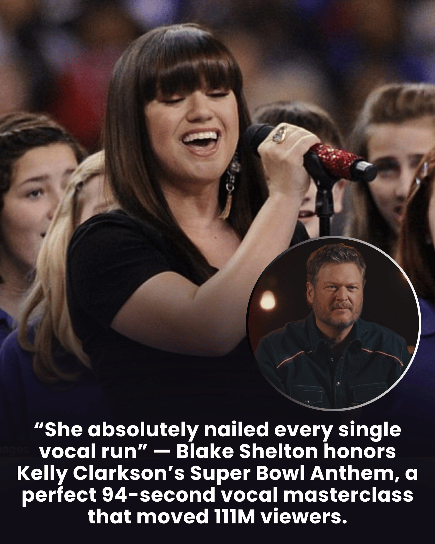 “She absolutely nailed every single vocal run” — Blake Shelton honors Kelly Clarkson’s Super Bowl Anthem, a perfect 94-second vocal masterclass that moved 111M viewers.