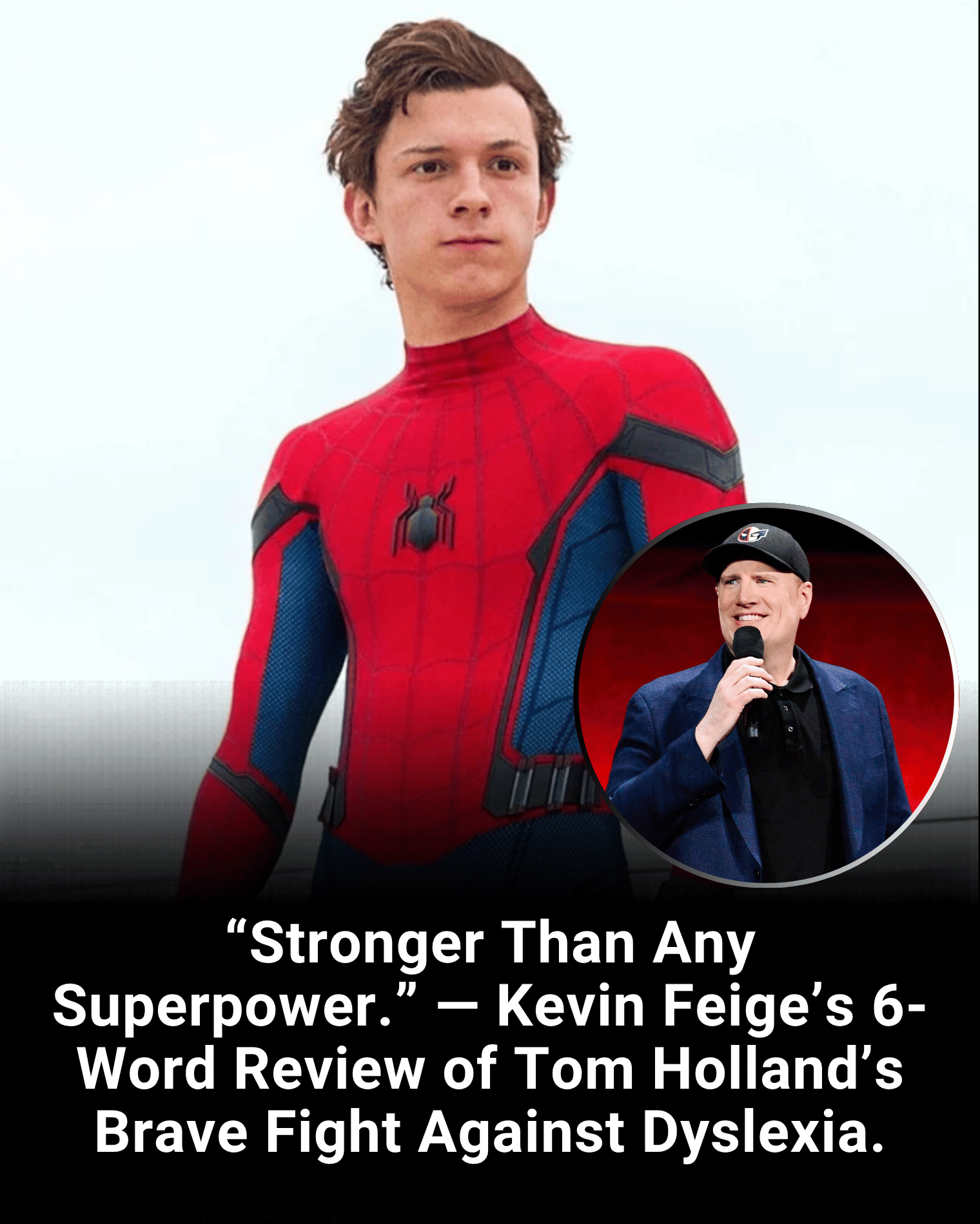 “Stronger Than Any Superpower.” — Kevin Feige’s 6-Word Review of Tom Holland’s Brave Fight Against Dyslexia.