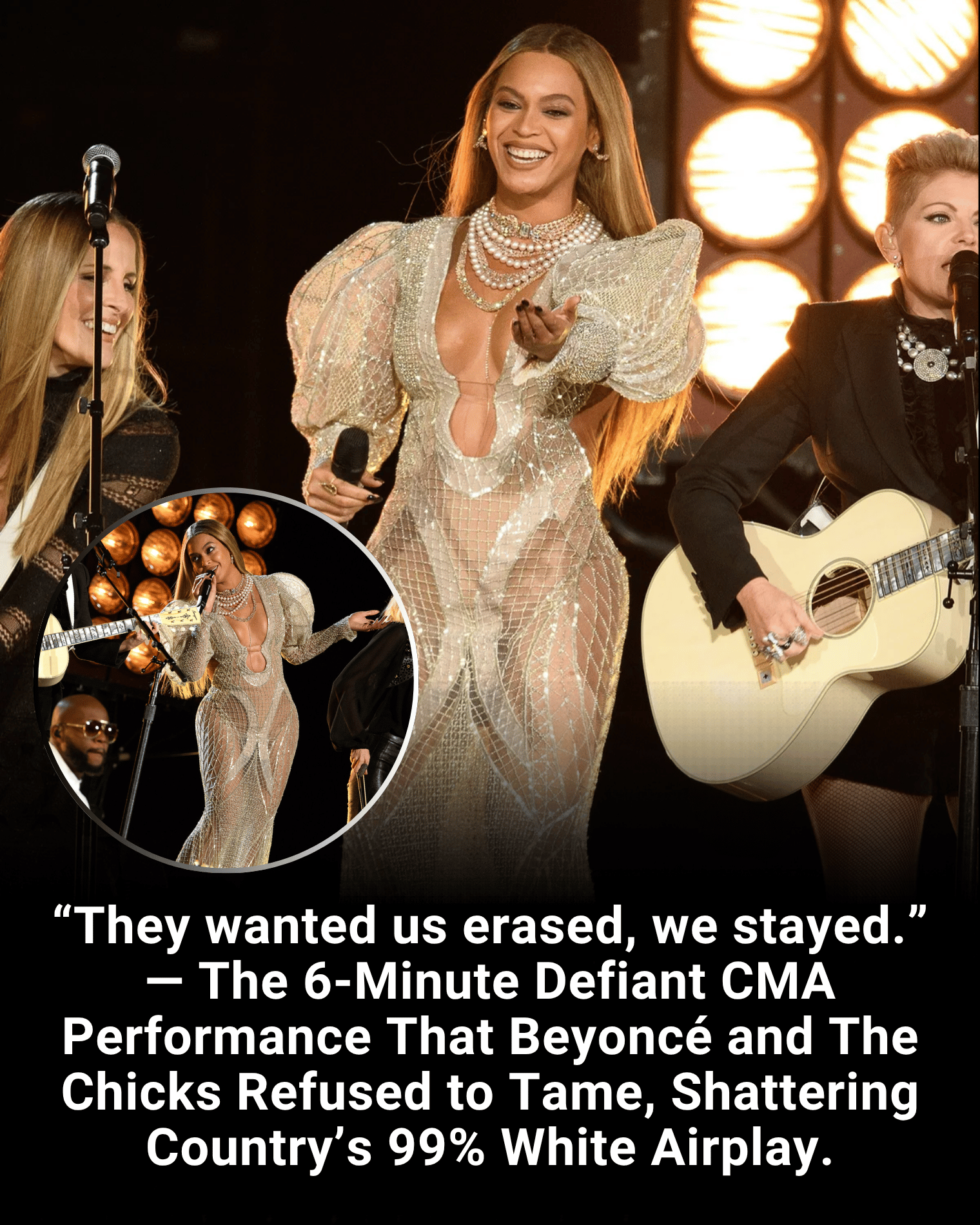 “They wanted us erased, we stayed.” — The 6-Minute Defiant CMA Performance That Beyoncé and The Chicks Refused to Tame, Shattering Country’s 99% White Airplay.