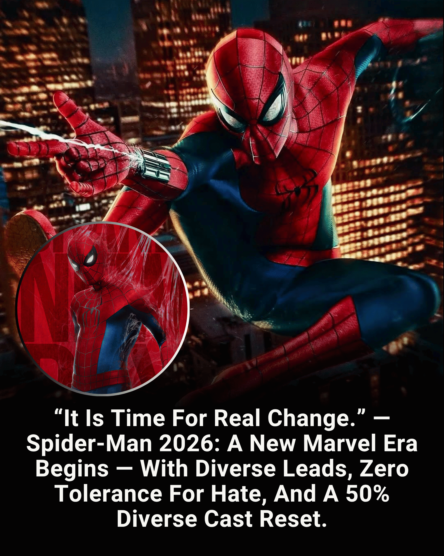 “It Is Time For Real Change.” — Spider-Man 2026: A New Marvel Era Begins — With Diverse Leads, Zero Tolerance For Hate, And A 50% Diverse Cast Reset.