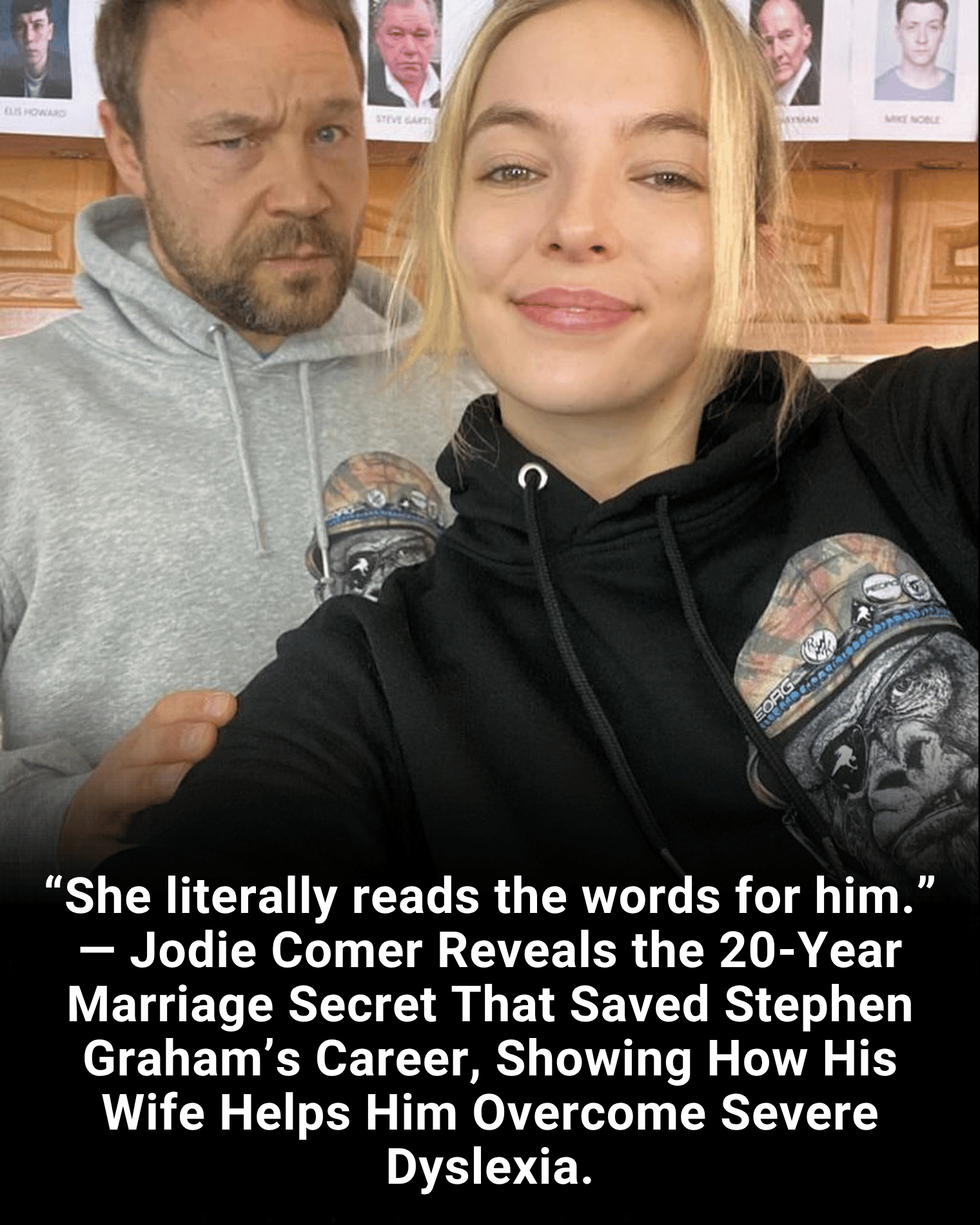 “She literally reads the words for him.” — Jodie Comer Reveals the 20-Year Marriage Secret That Saved Stephen Graham’s Career, Showing How His Wife Helps Him Overcome Severe Dyslexia.