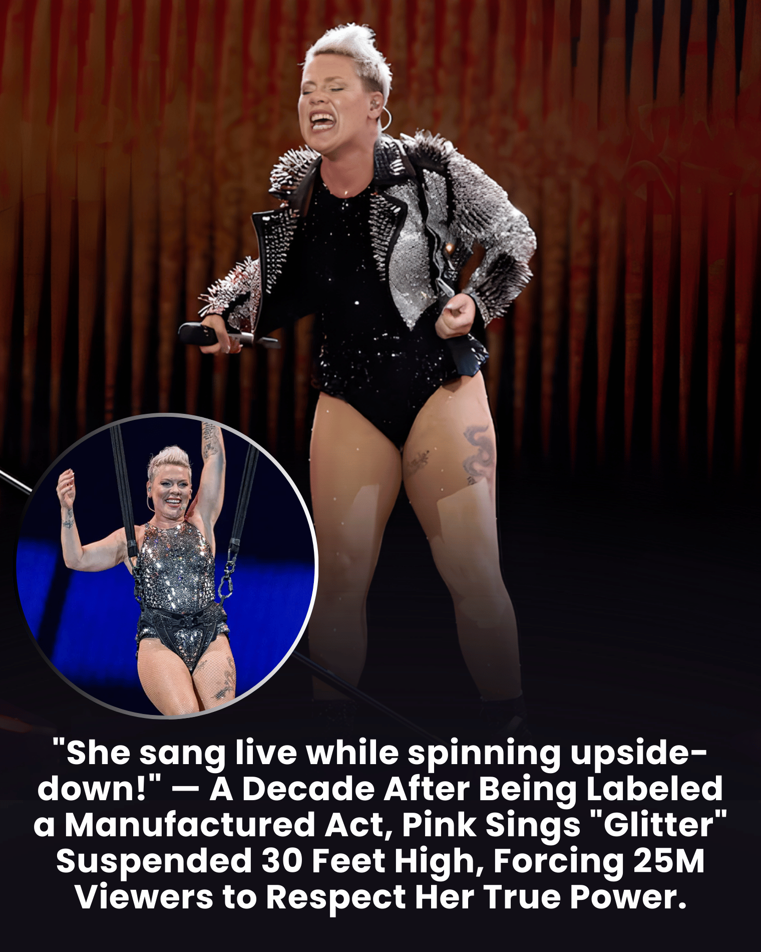“She sang live while spinning upside-down!” — A Decade After Being Labeled a Manufactured Act, Pink Sings “Glitter” Suspended 30 Feet High, Forcing 25M Viewers to Respect Her True Power.