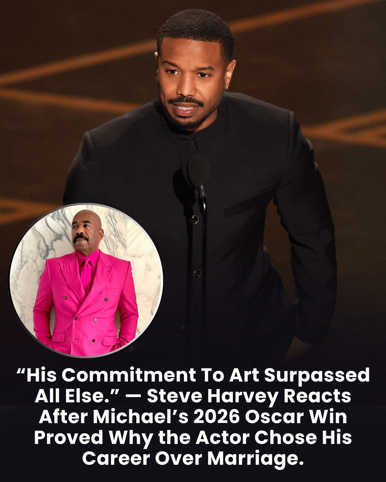 “His Commitment To Art Surpassed All Else.” — Steve Harvey Reacts After Michael’s 2026 Oscar Win Proved Why the Actor Chose His Career Over Marriage.
