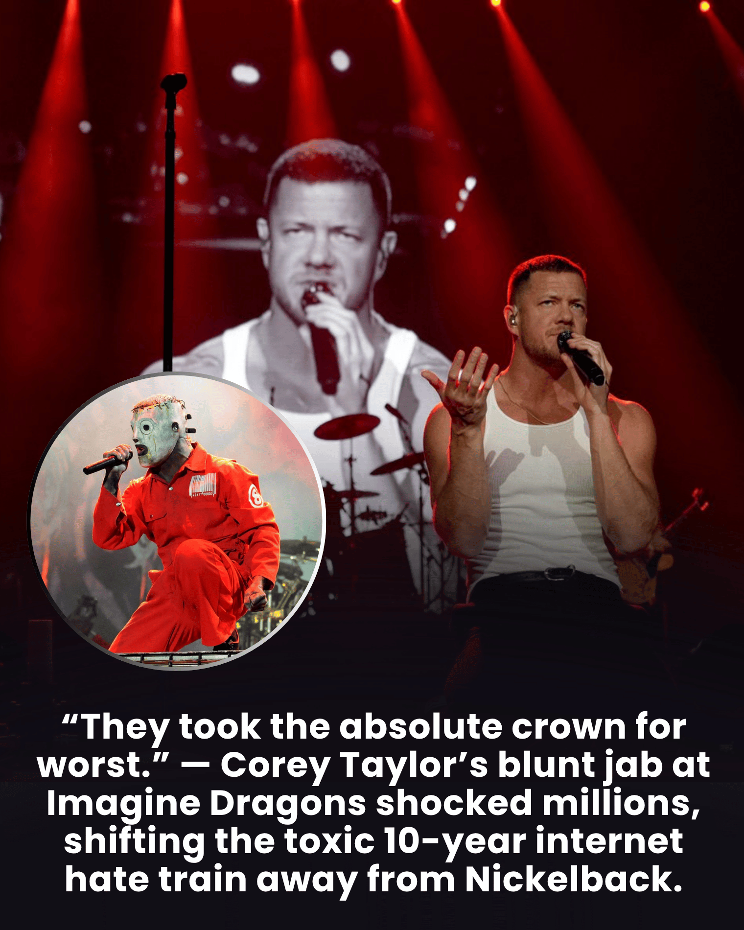 “They took the absolute crown for worst.” — Corey Taylor’s blunt jab at Imagine Dragons shocked millions, shifting the toxic 10-year internet hate train away from Nickelback.