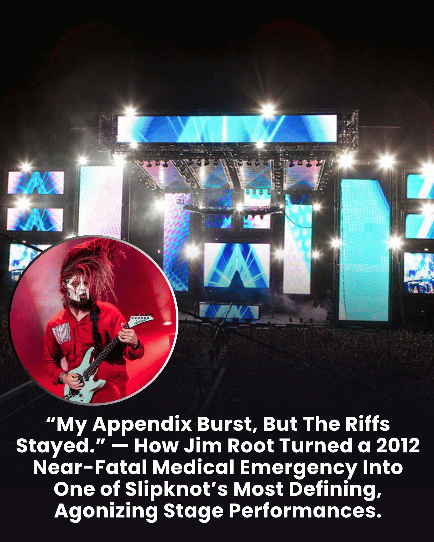 “My Appendix Burst, But The Riffs Stayed.” — How Jim Root Turned a 2012 Near-Fatal Medical Emergency Into One of Slipknot’s Most Defining, Agonizing Stage Performances.