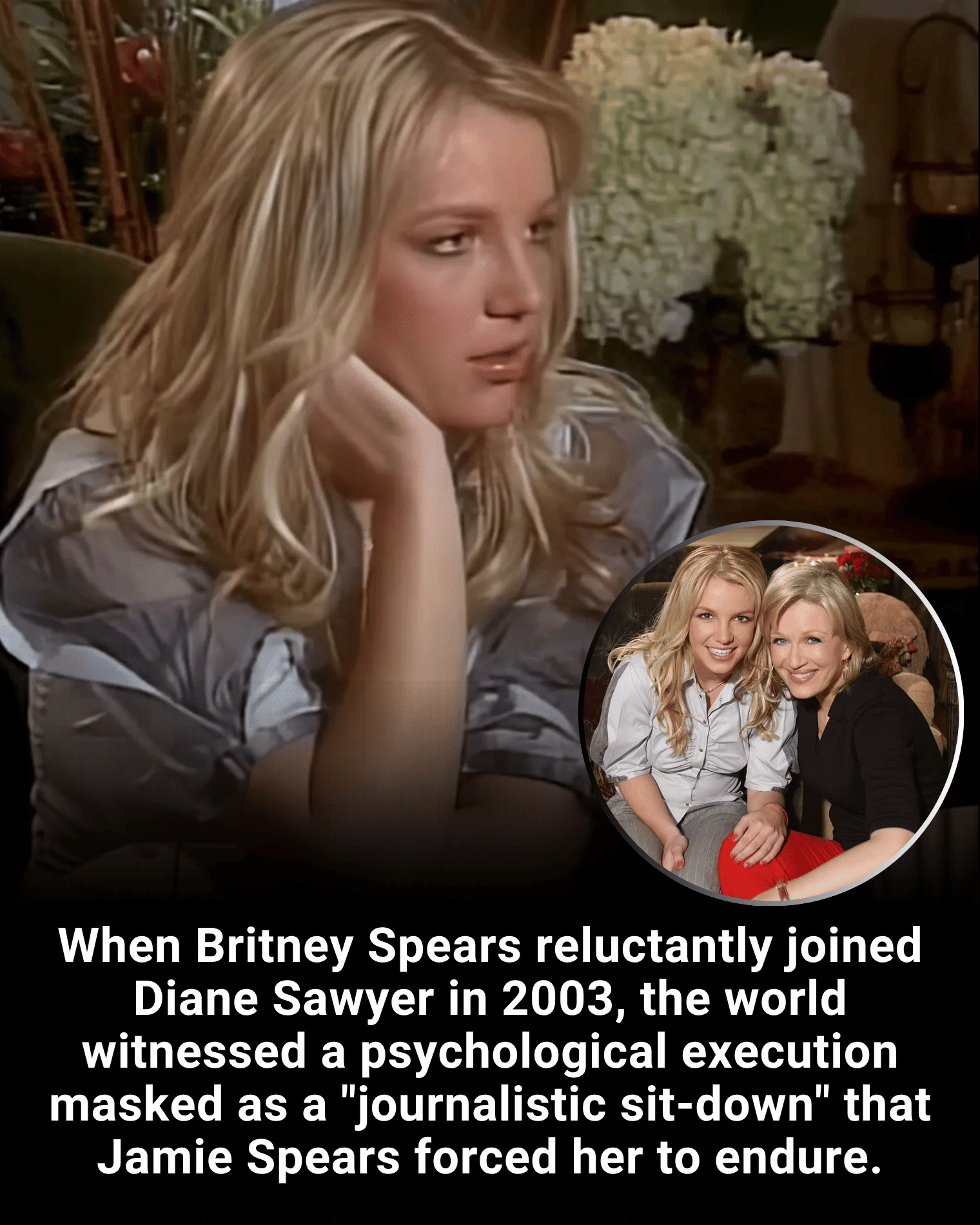 When Britney Spears reluctantly joined Diane Sawyer in 2003, the world witnessed a psychological execution masked as a “journalistic sit-down” that Jamie Spears forced her to endure.