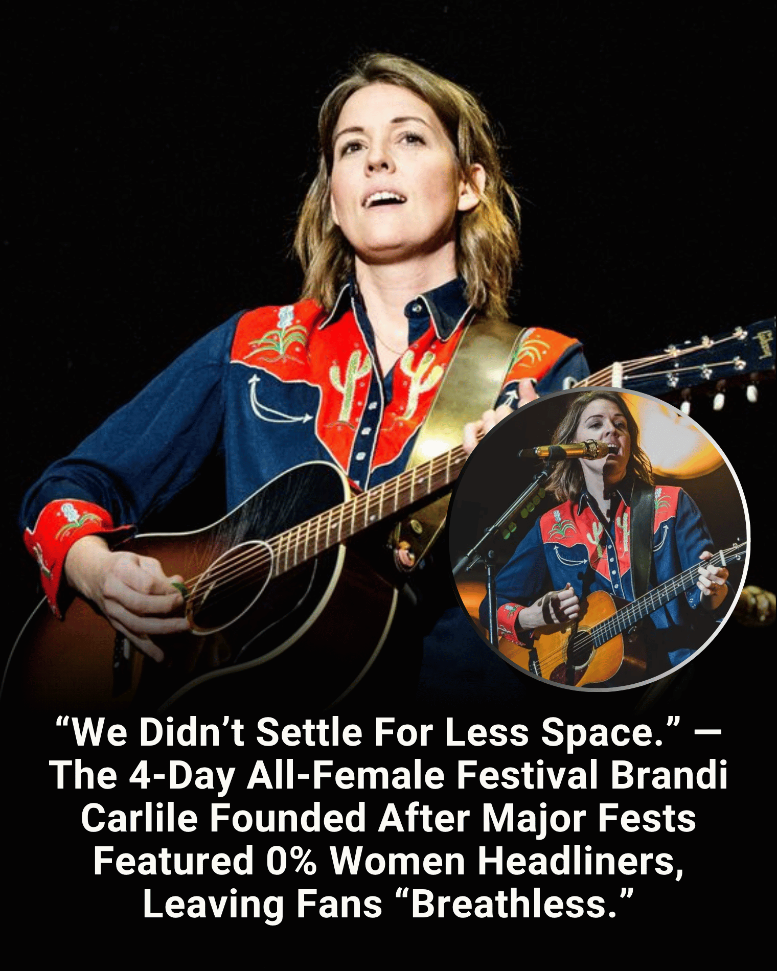 “We Didn’t Settle For Less Space.” — The 4-Day All-Female Festival Brandi Carlile Founded After Major Fests Featured 0% Women Headliners, Leaving Fans “Breathless.”