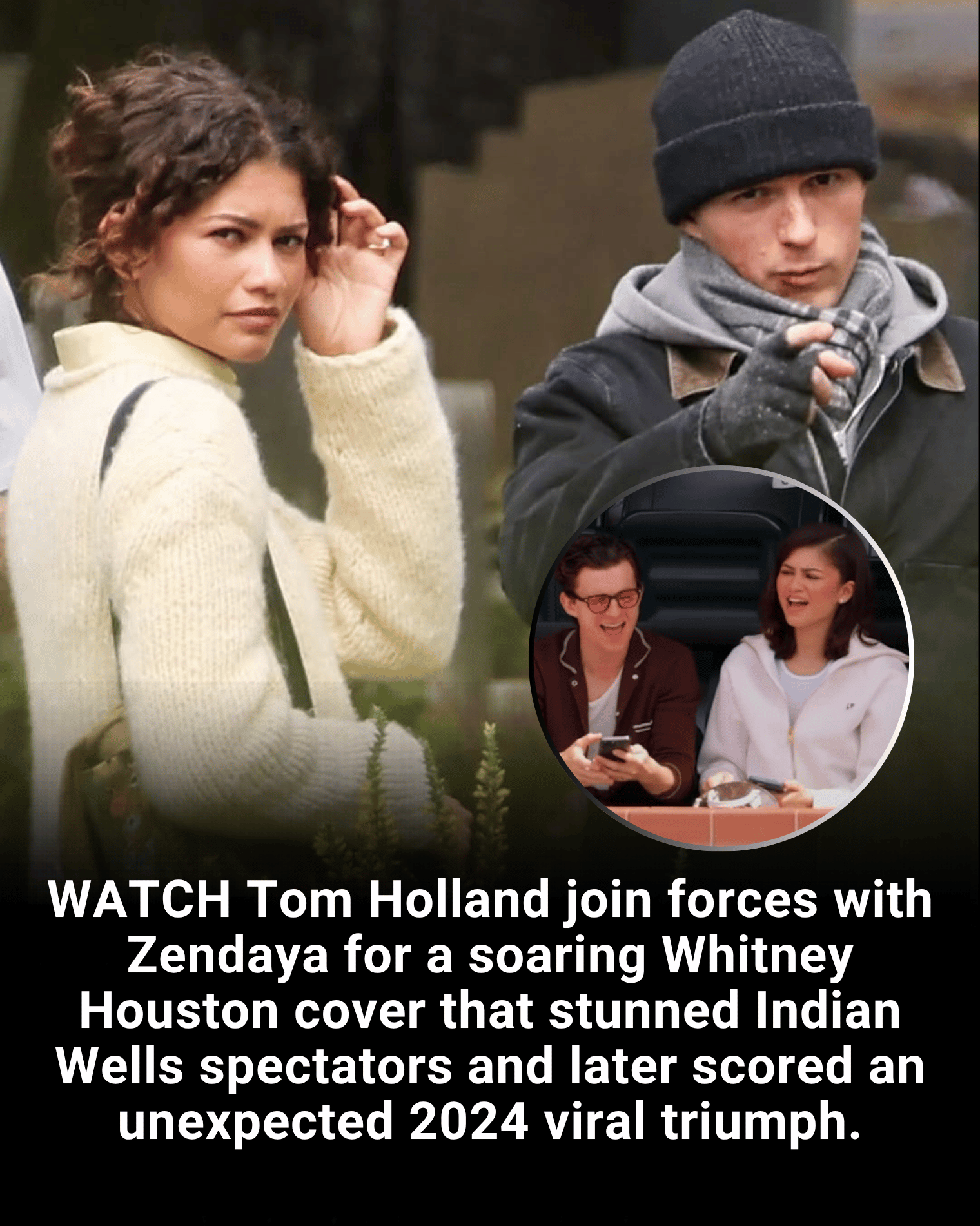 WATCH Tom Holland join forces with Zendaya for a soaring Whitney Houston cover that stunned Indian Wells spectators and later scored an unexpected 2024 viral triumph.