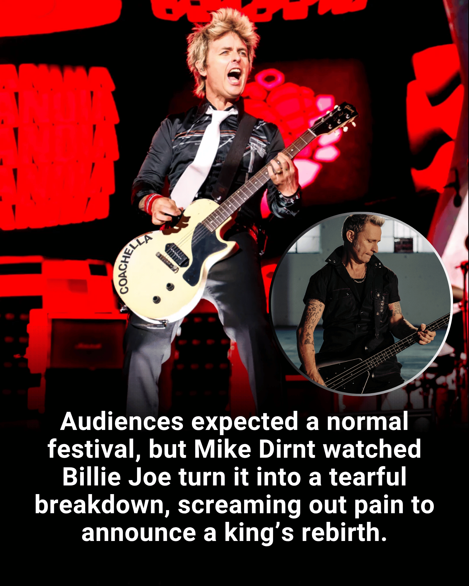 Audiences expected a normal festival, but Mike Dirnt watched Billie Joe turn it into a tearful breakdown, screaming out pain to announce a king’s rebirth.
