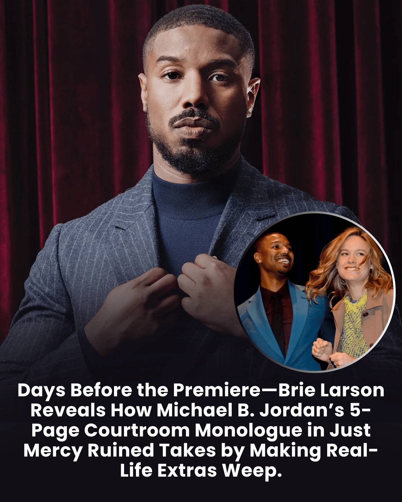 Days Before the Premiere—Brie Larson Reveals How Michael B. Jordan’s 5-Page Courtroom Monologue in Just Mercy Ruined Takes by Making Real-Life Extras Weep.
