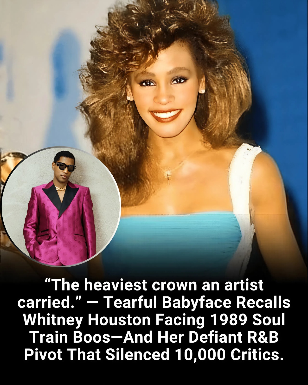“The heaviest crown an artist carried.” — Tearful Babyface Recalls Whitney Houston Facing 1989 Soul Train Boos—And Her Defiant R&B Pivot That Silenced 10,000 Critics.