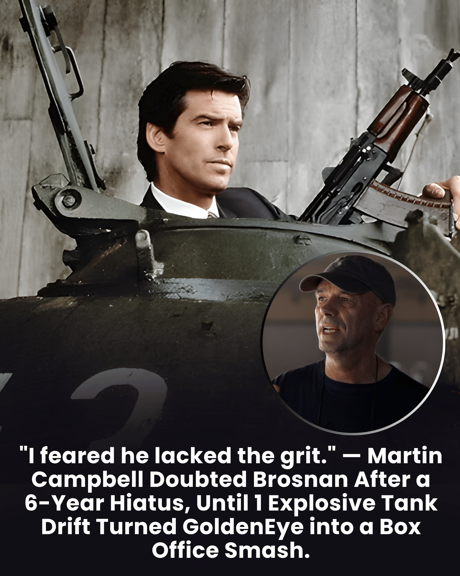 “I feared he lacked the grit.” — Martin Campbell Doubted Brosnan After a 6-Year Hiatus, Until 1 Explosive Tank Drift Turned GoldenEye into a Box Office Smash.