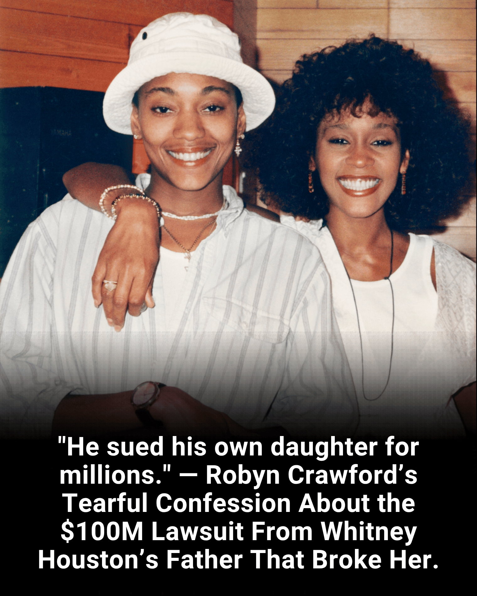 “He sued his own daughter for millions.” — Robyn Crawford’s Tearful Confession About the $100M Lawsuit From Whitney Houston’s Father That Broke Her.