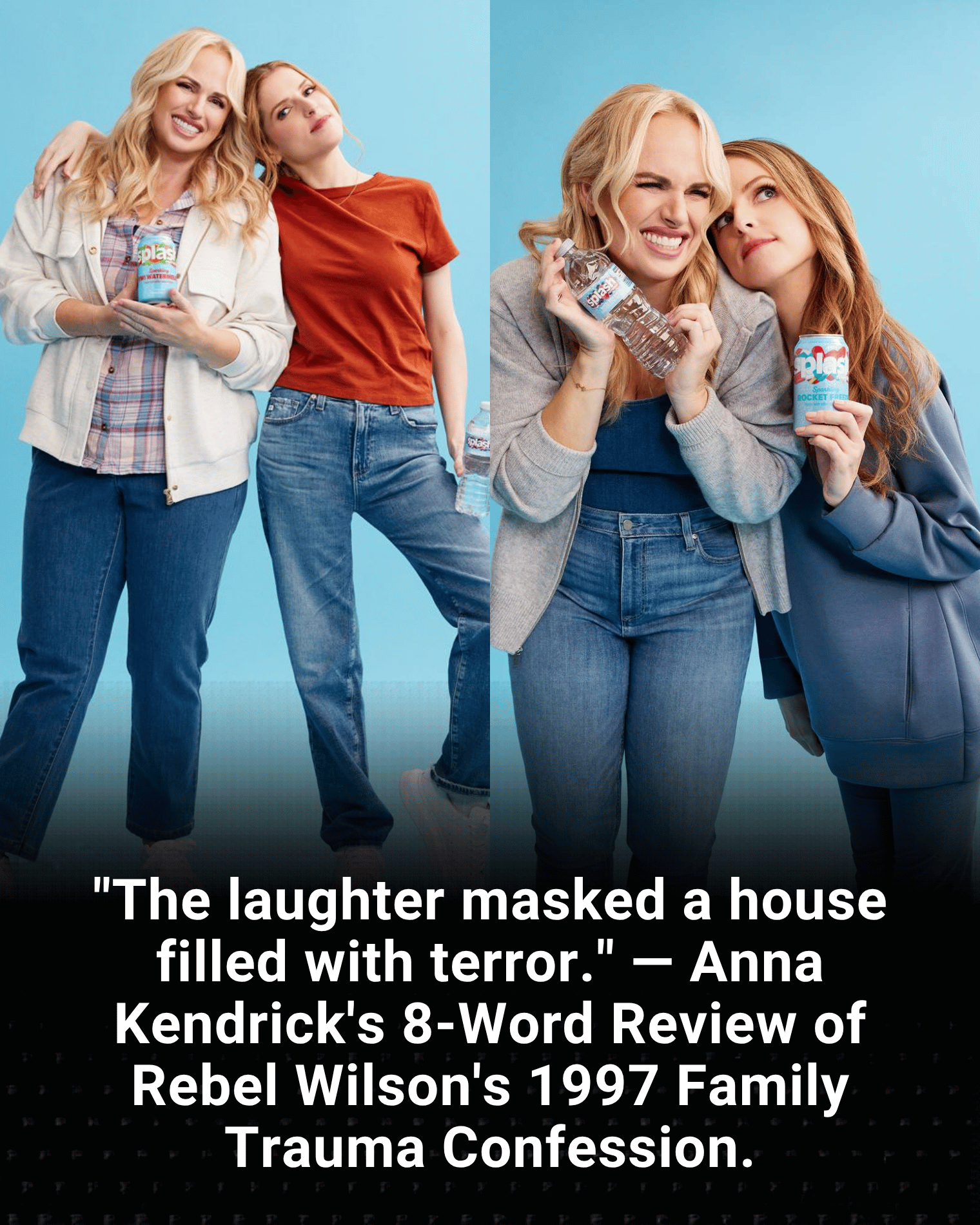 “The laughter masked a house filled with terror.” — Anna Kendrick’s 8-Word Review of Rebel Wilson’s 1997 Family Trauma Confession.